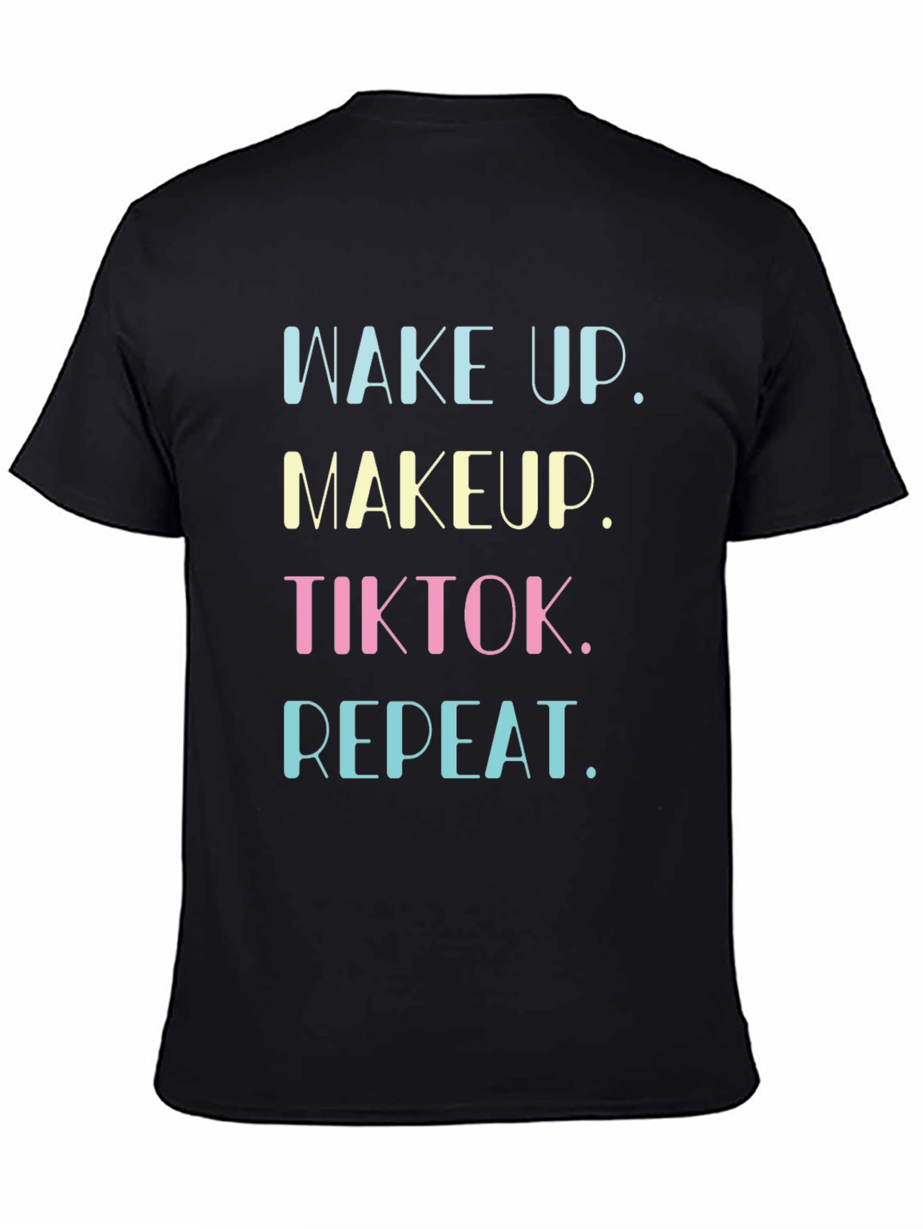 Wake Up Makeup TikTok Repeat Graphic Tee