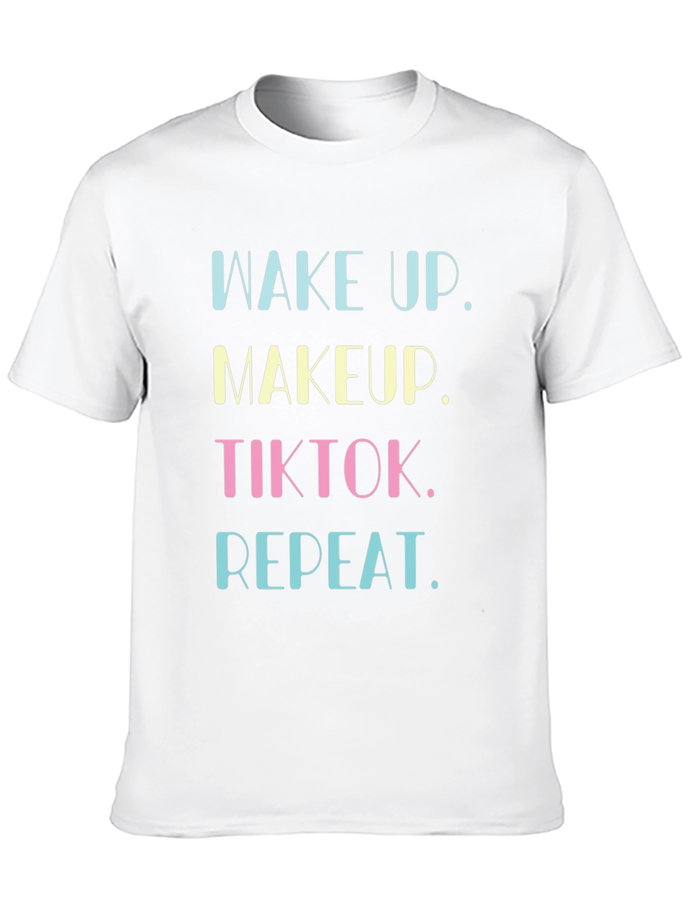 Wake Up Makeup TikTok Repeat Graphic Tee