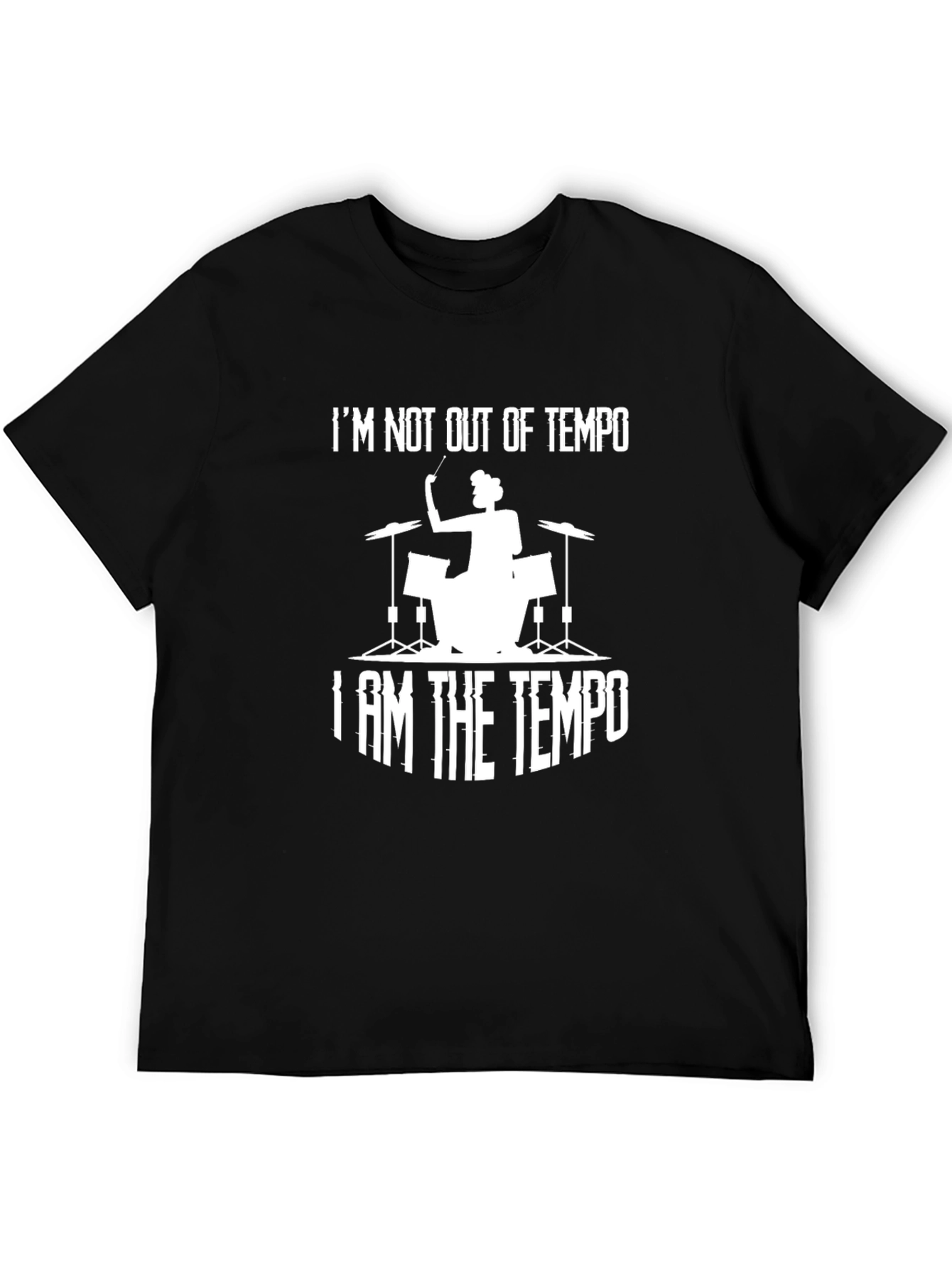I Am The Tempo Drummer T-Shirt