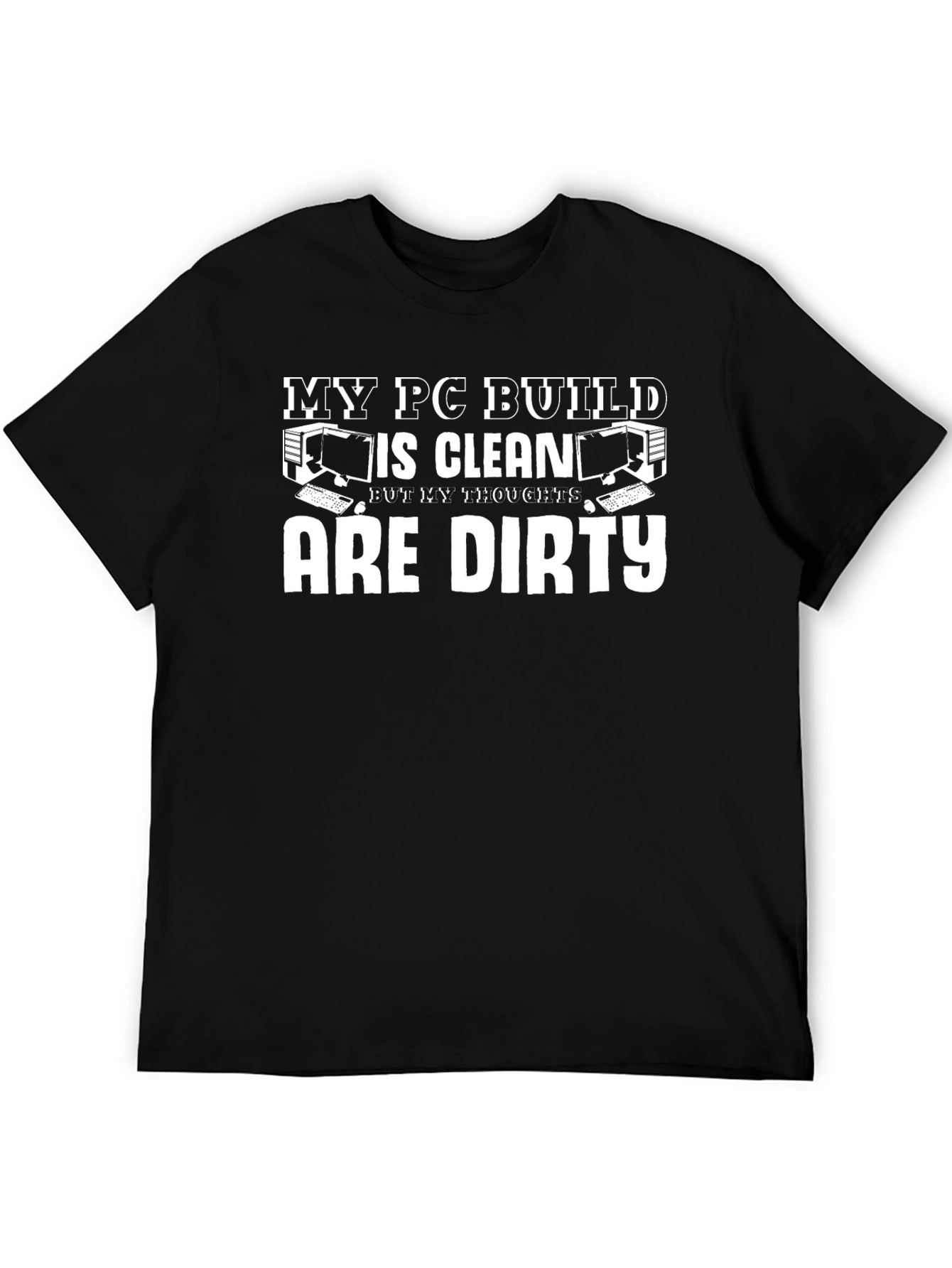My PC Build Is Clean Funny Gamer T-Shirt