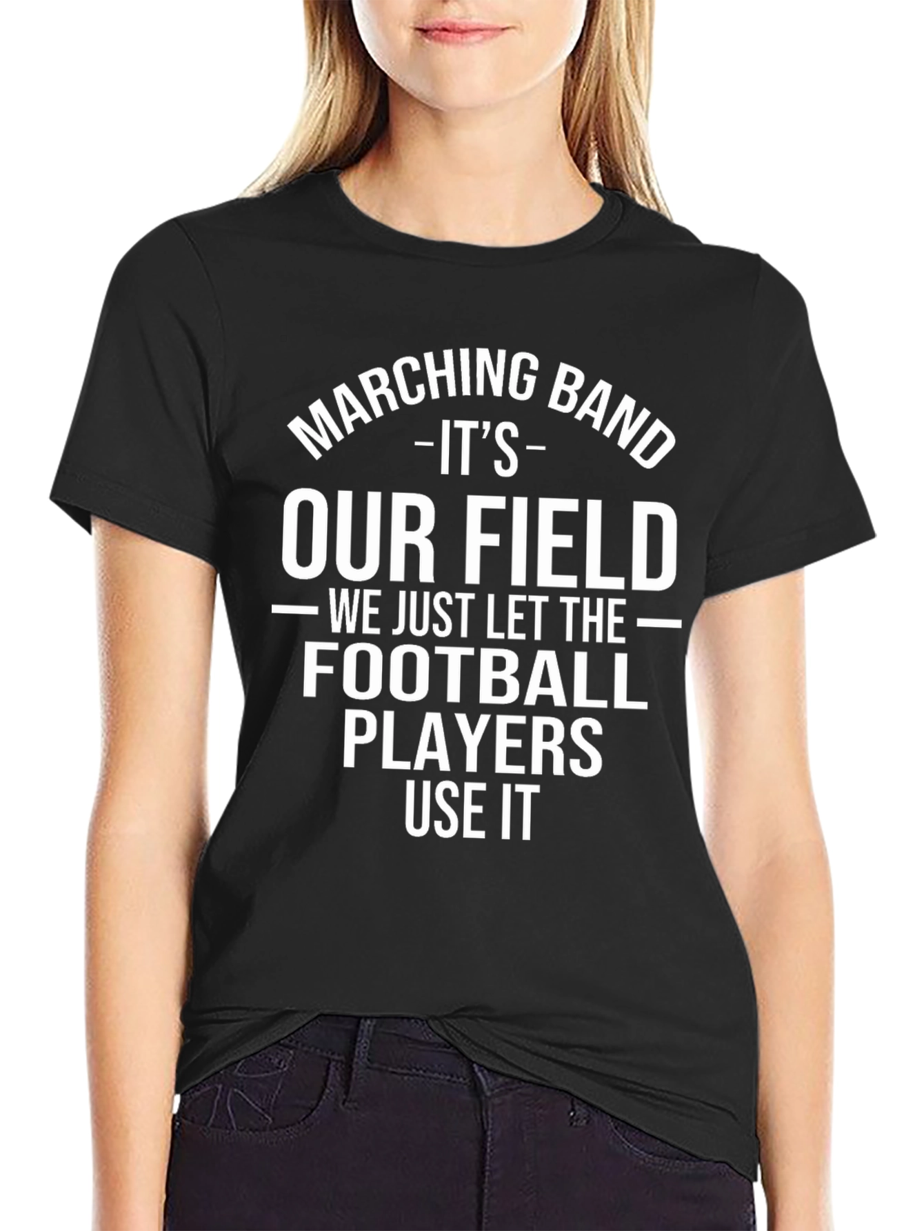 Marching Band Its Our Field T-Shirt