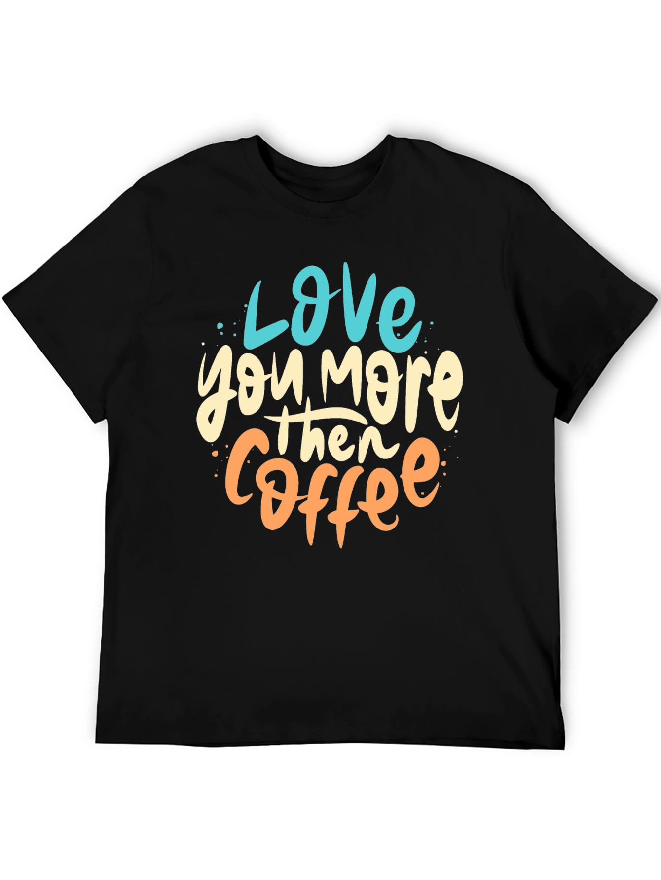 Love You More Than Coffee Graphic Tee