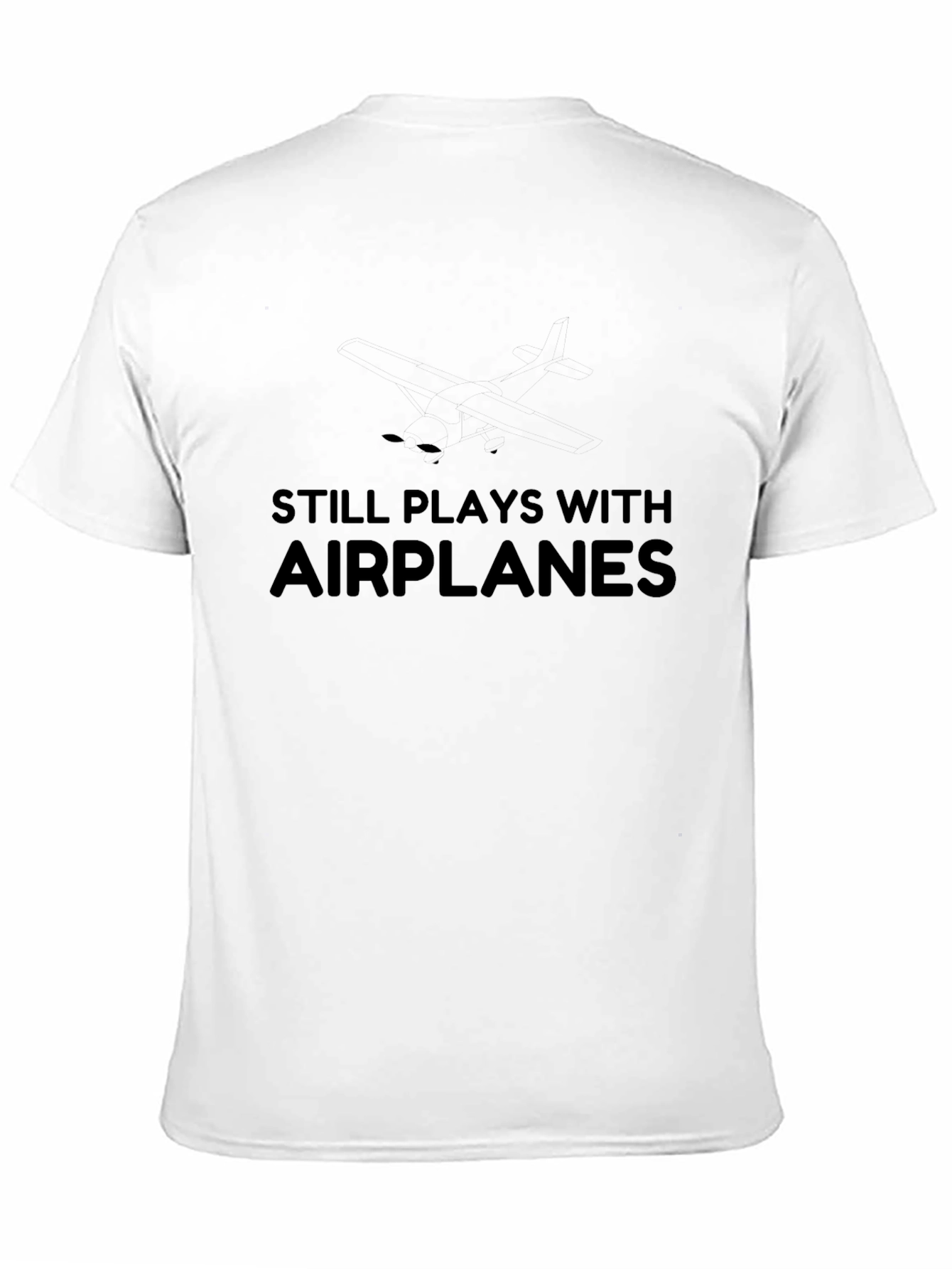 Still Plays With Airplanes - Novelty T-Shirt