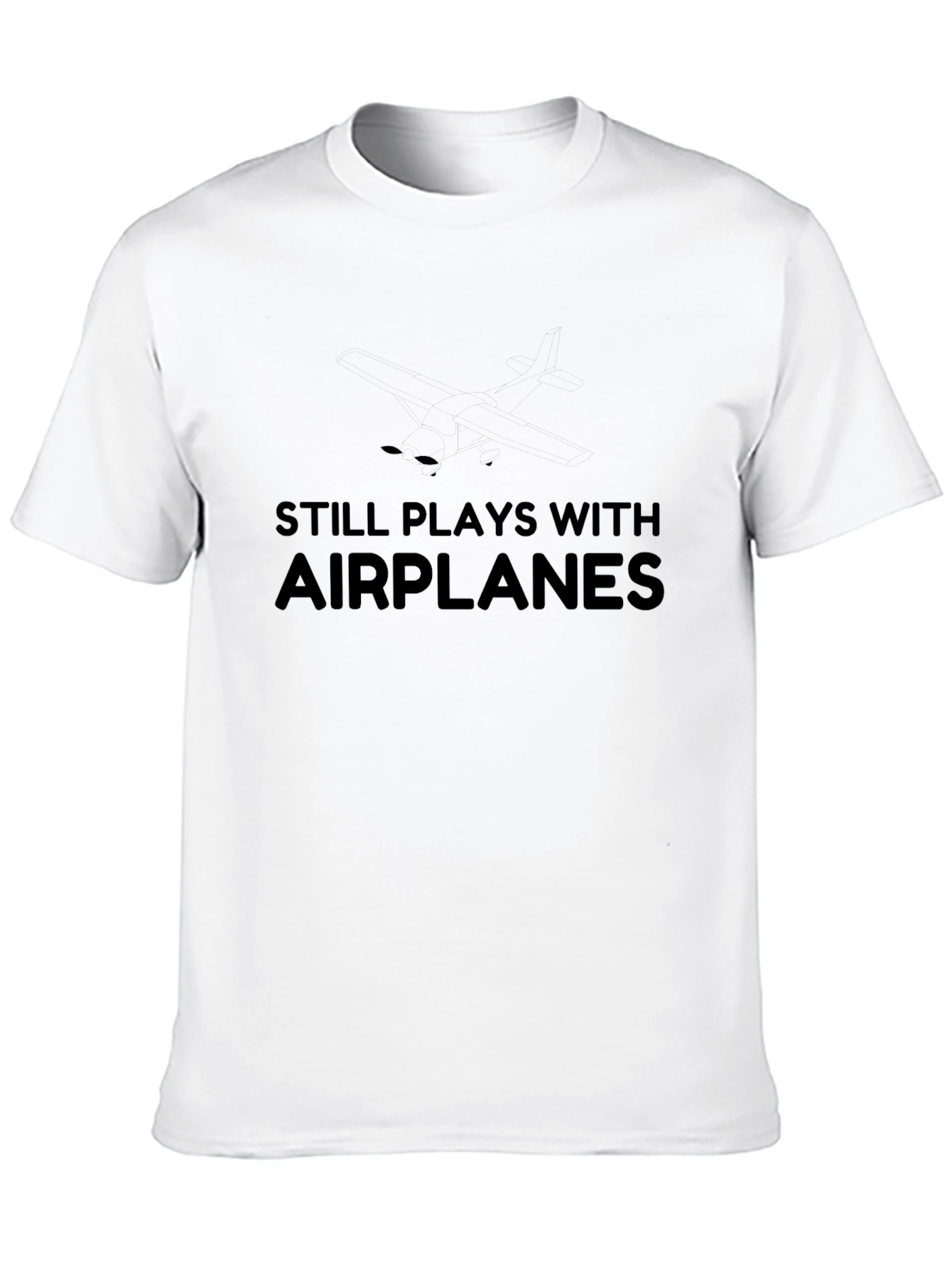 Still Plays With Airplanes - Novelty T-Shirt