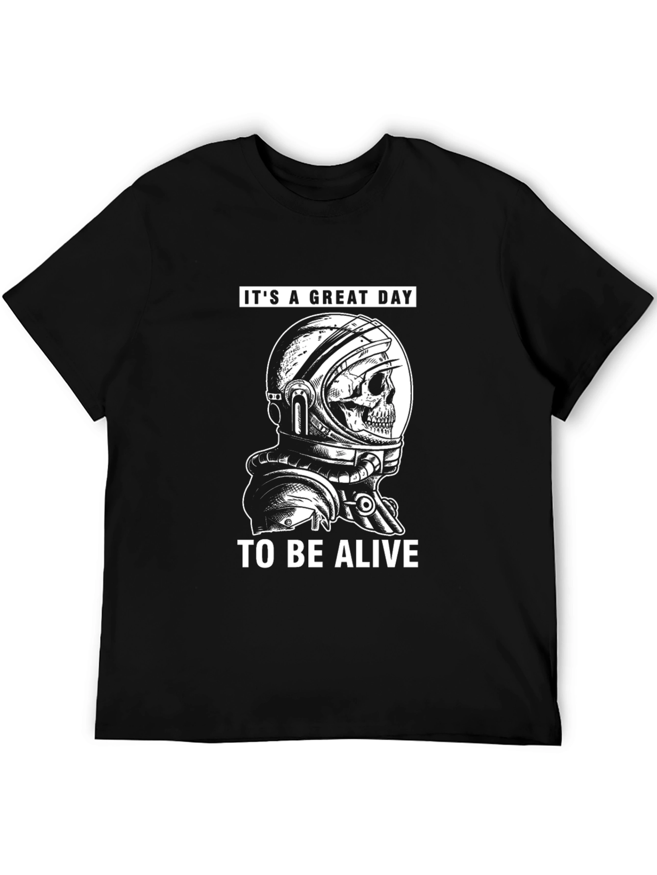 Its a Great Day to be Alive T-Shirt