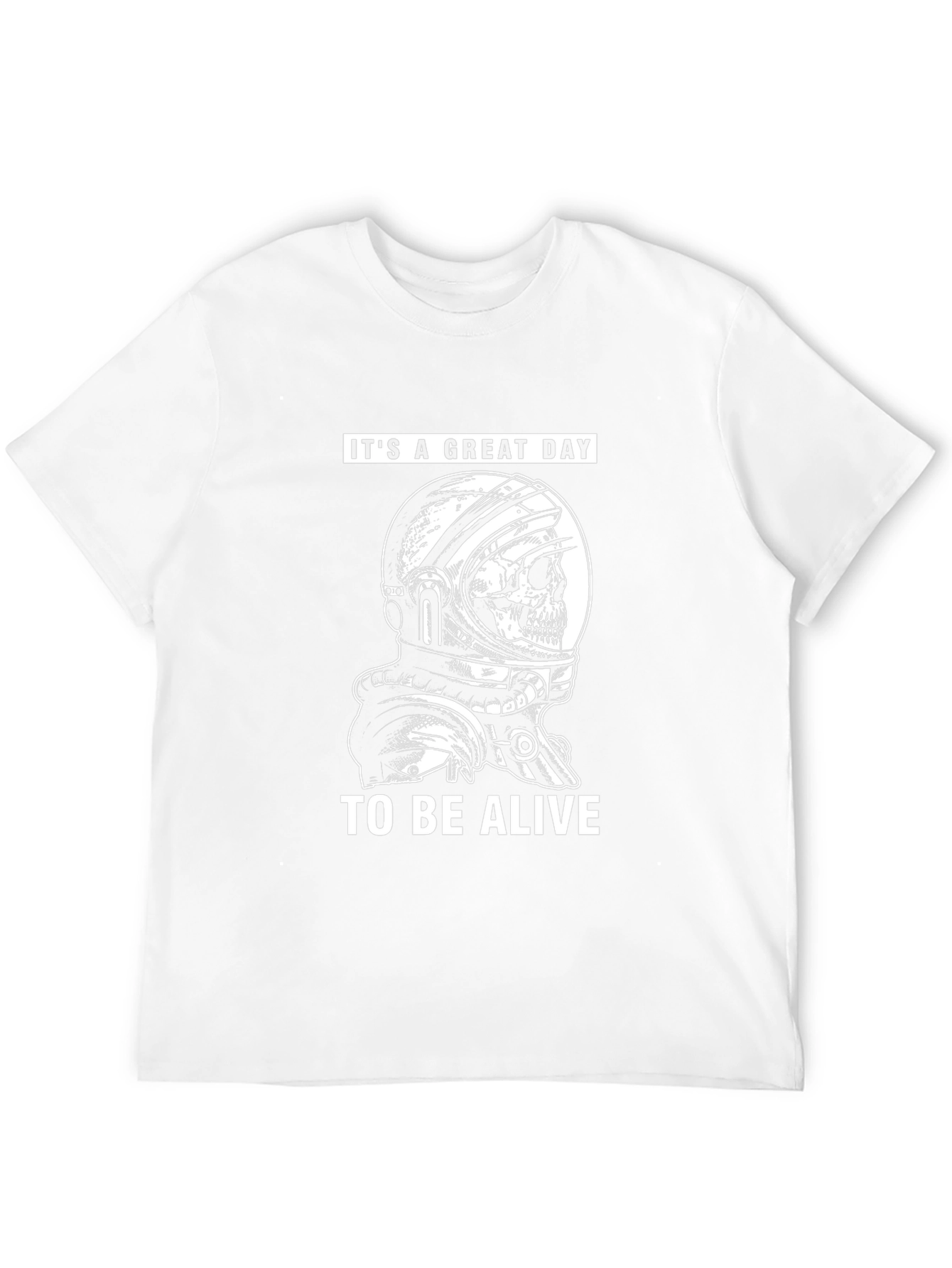Its a Great Day to be Alive T-Shirt
