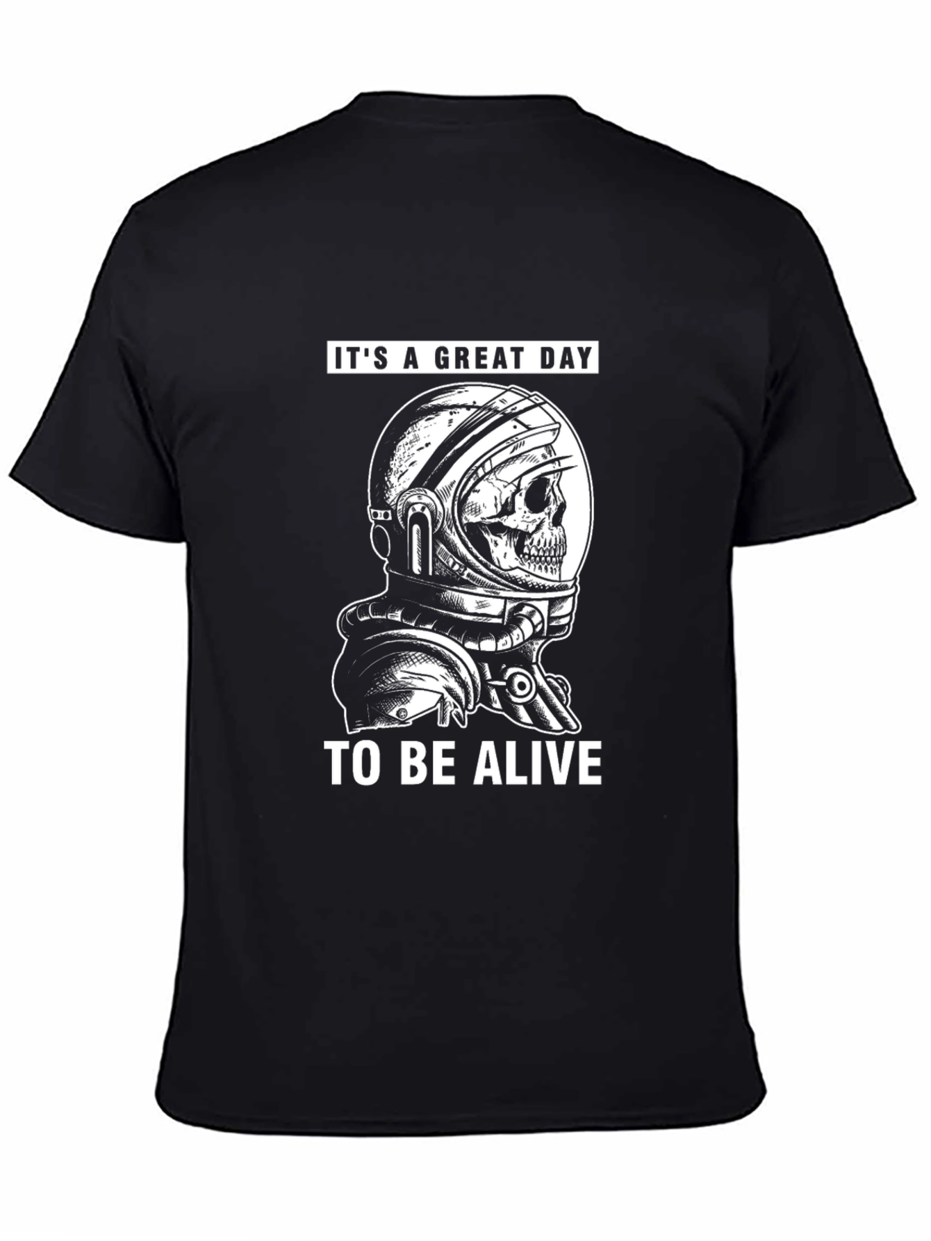 Its a Great Day to be Alive T-Shirt