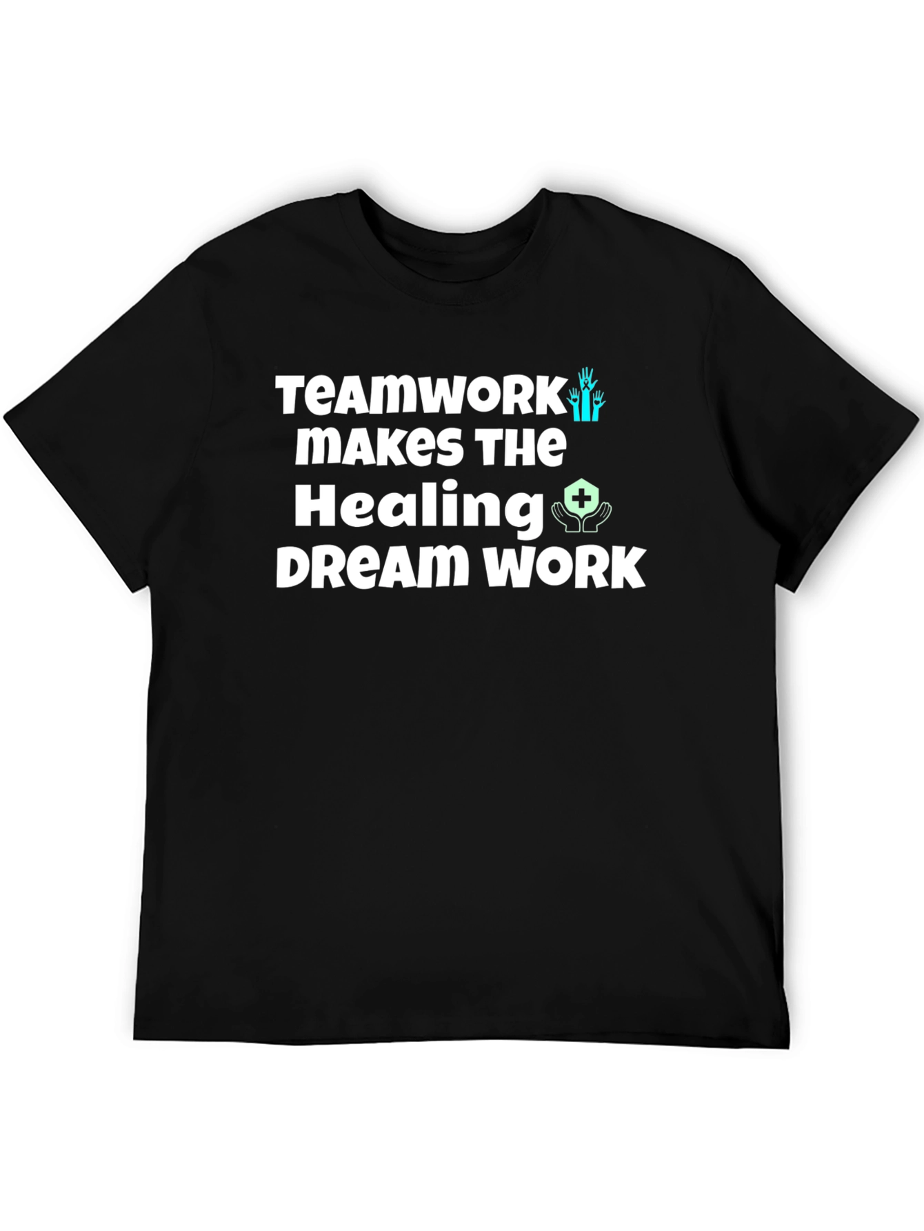 Teamwork Healing Dream Work T-Shirt