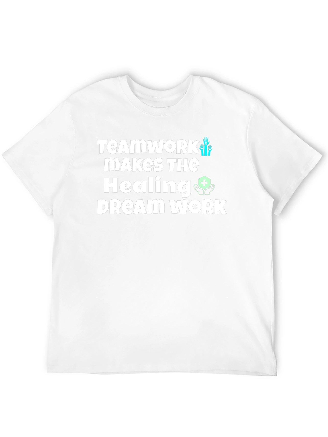 Teamwork Healing Dream Work T-Shirt