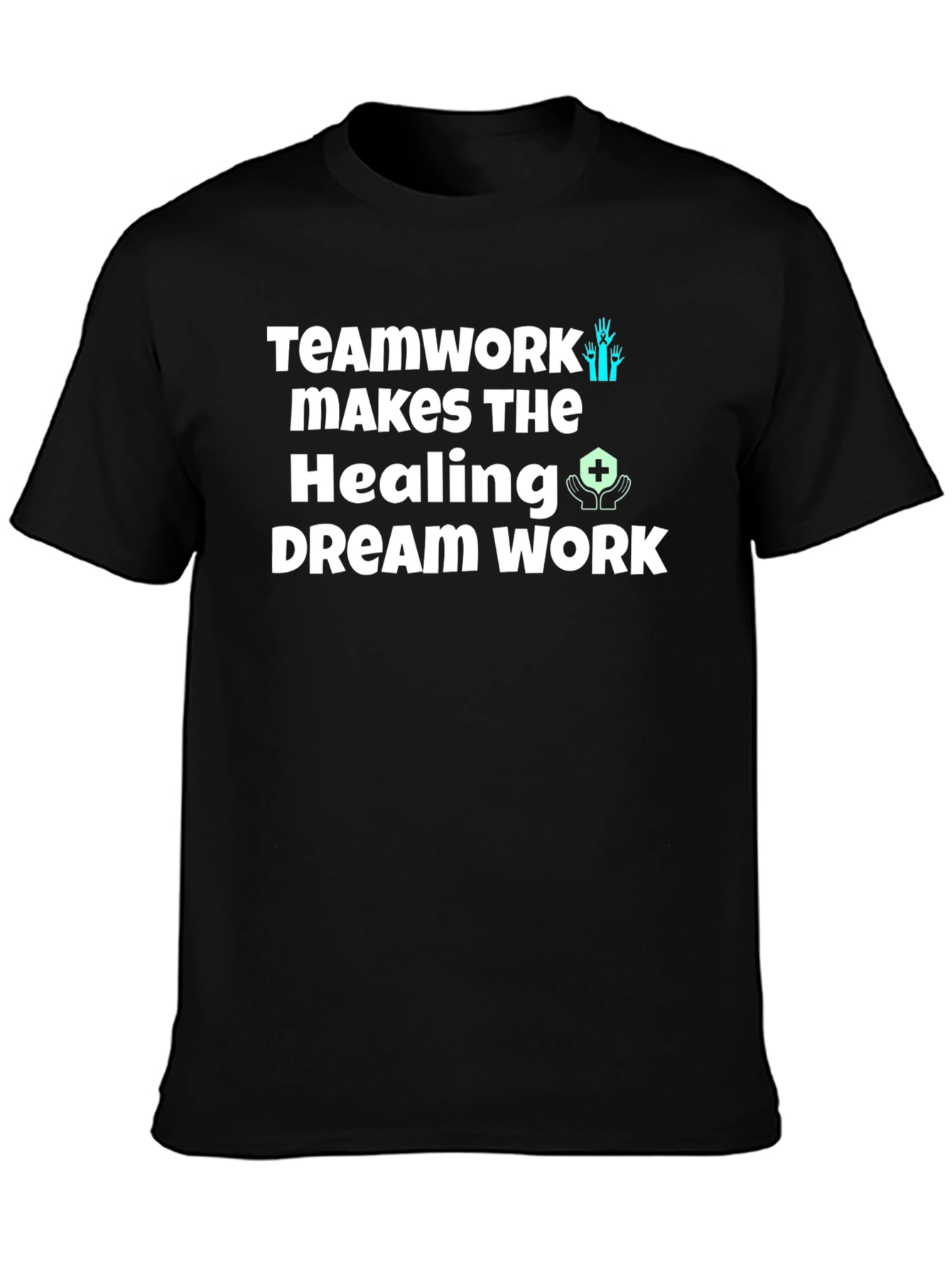 Teamwork Healing Dream Work T-Shirt