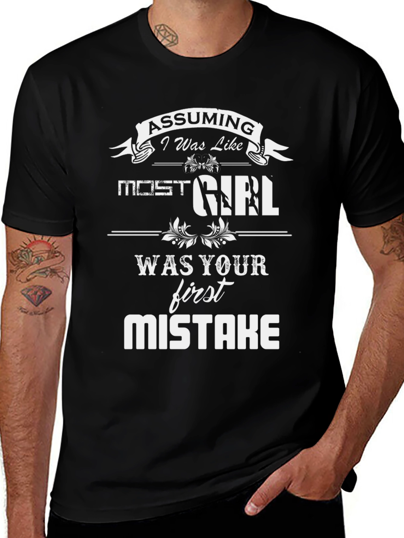 Assuming I Was Like Most Girls T-Shirt