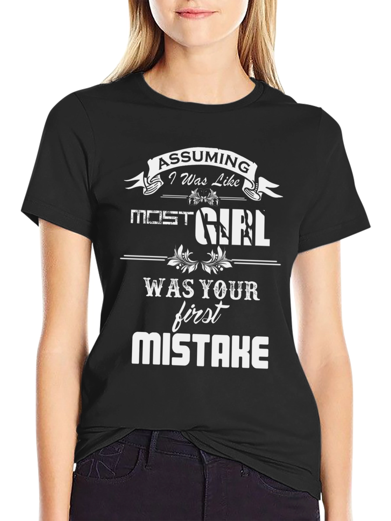 Assuming I Was Like Most Girls T-Shirt