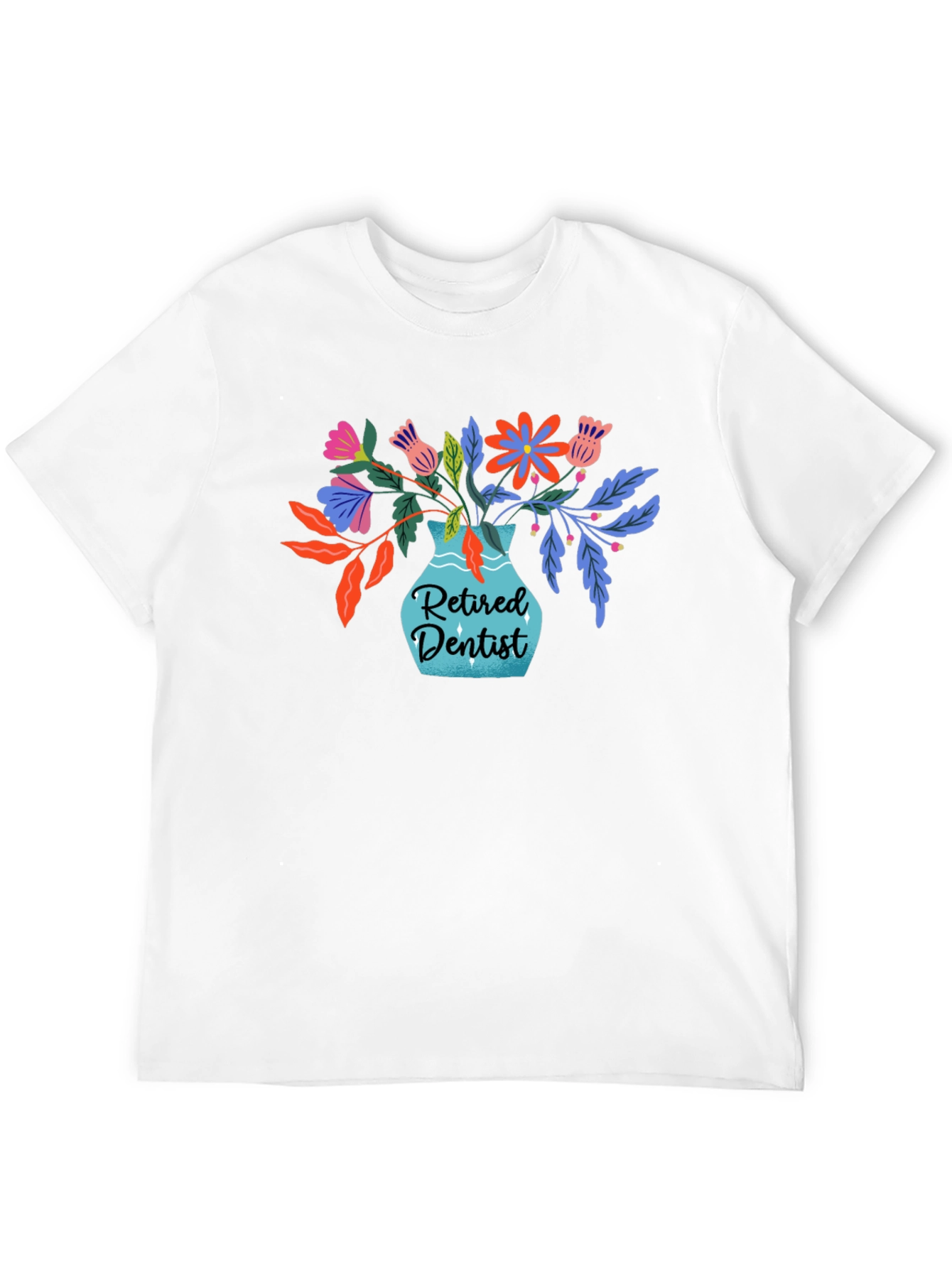 Retired Dentist Floral Vase Graphic T-Shirt