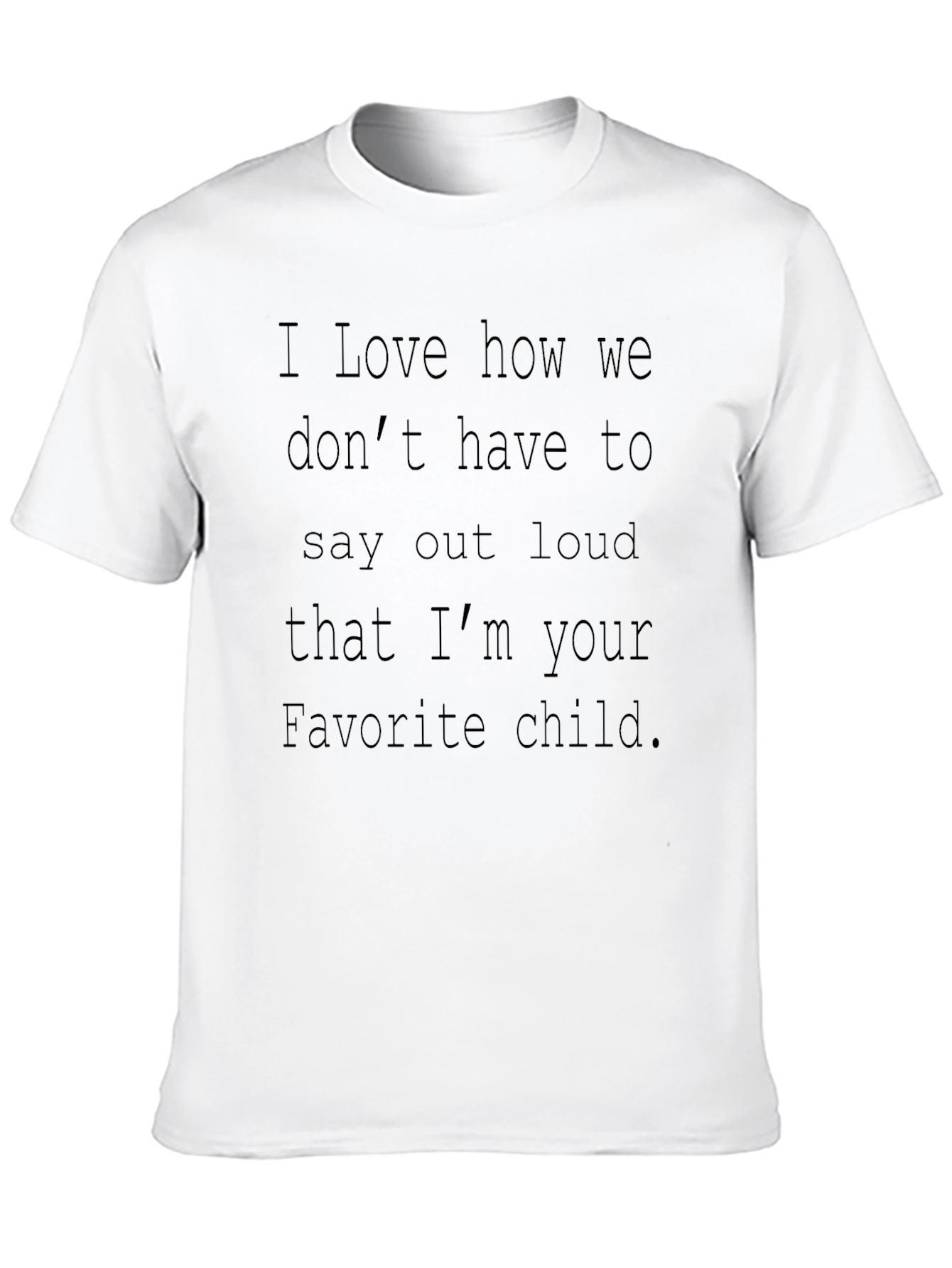 Favorite Child T-Shirt - Humorous Gift