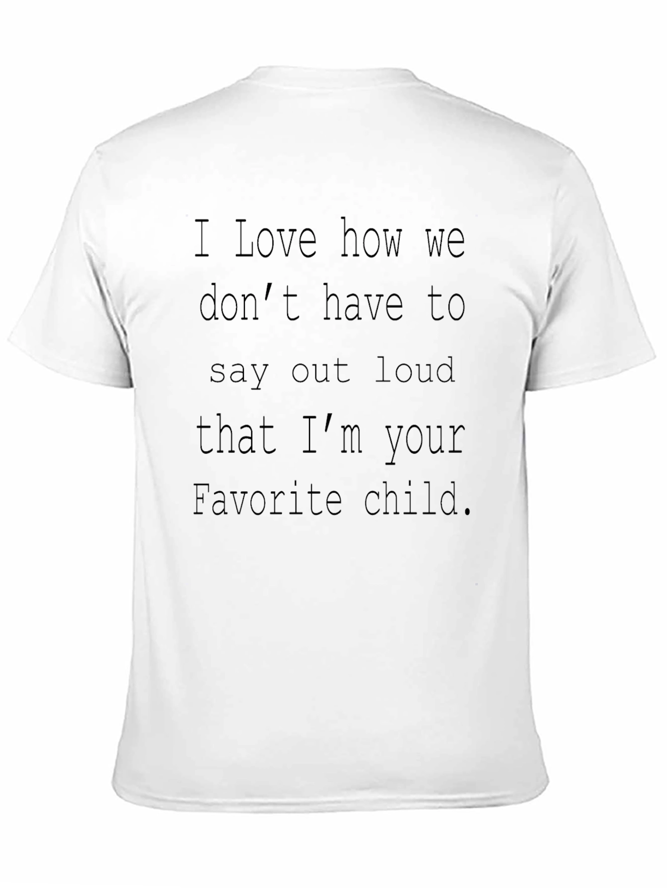 Favorite Child T-Shirt - Humorous Gift