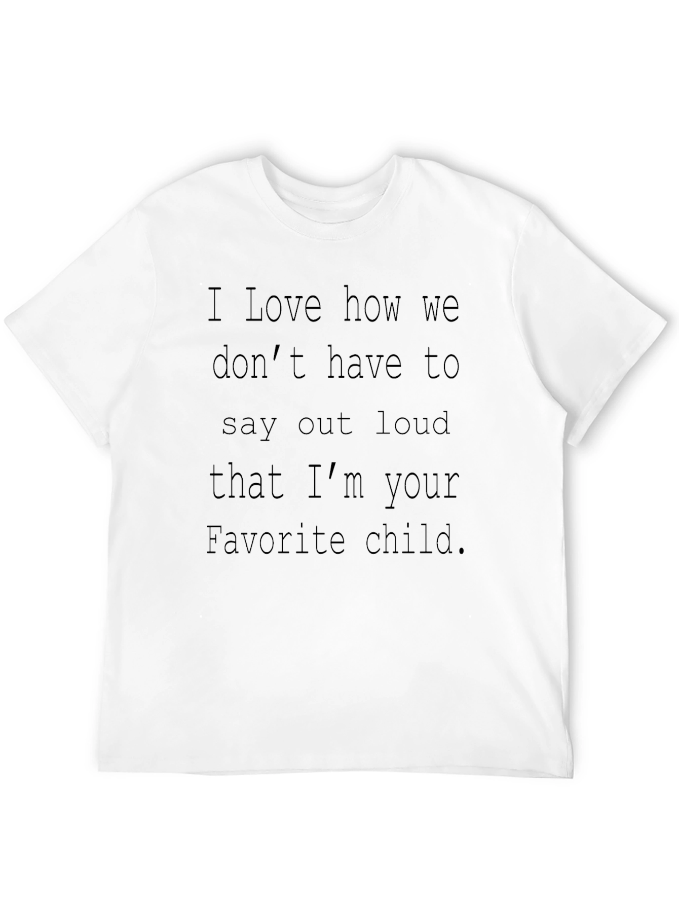 Favorite Child T-Shirt - Humorous Gift