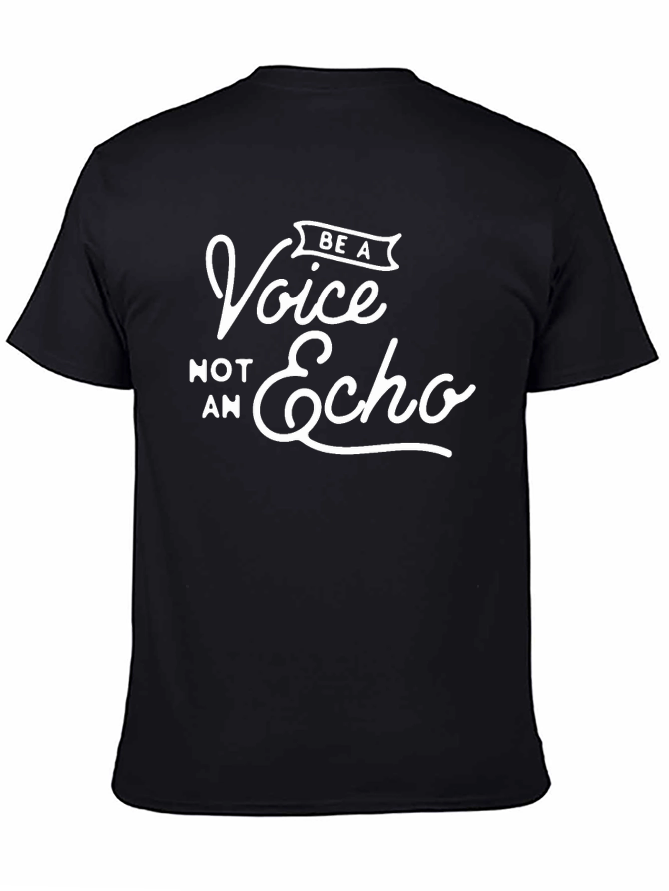 Be A Voice Not An Echo - Graphic T-Shirt