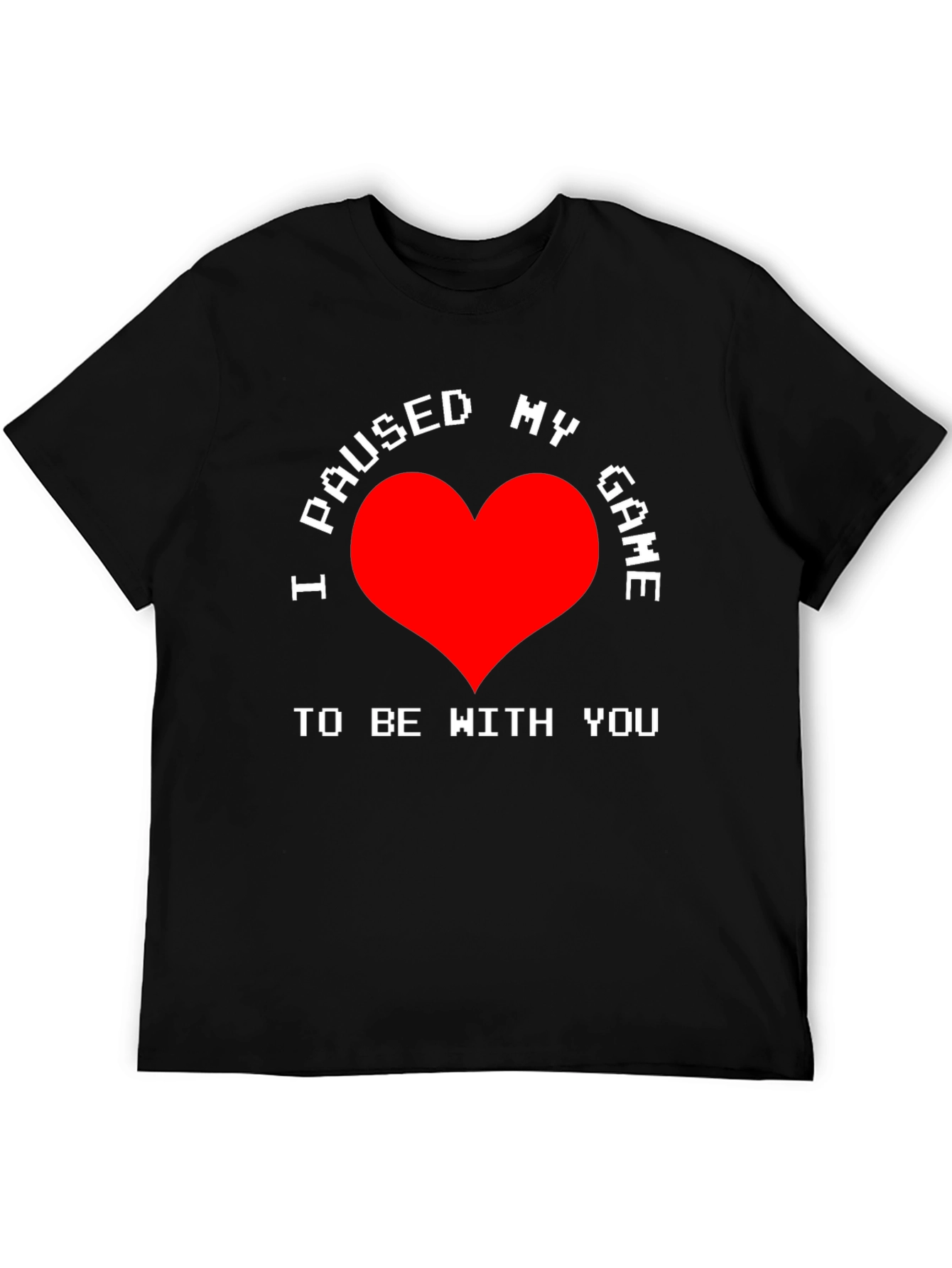 I Paused My Game T-Shirt - Gamer Love Tee