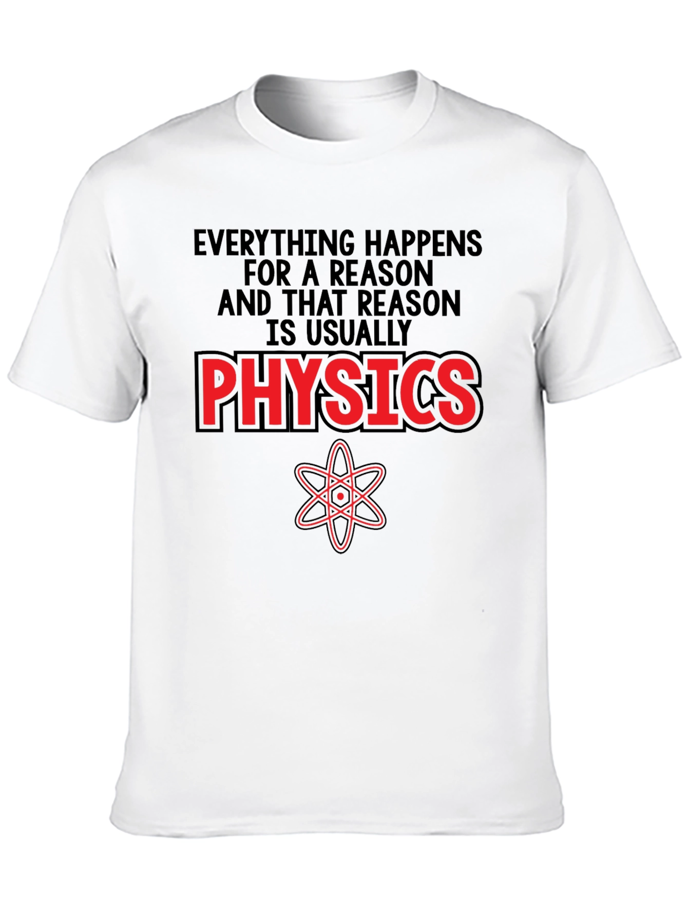 Physics T-Shirt - Everything Happens For A Reason