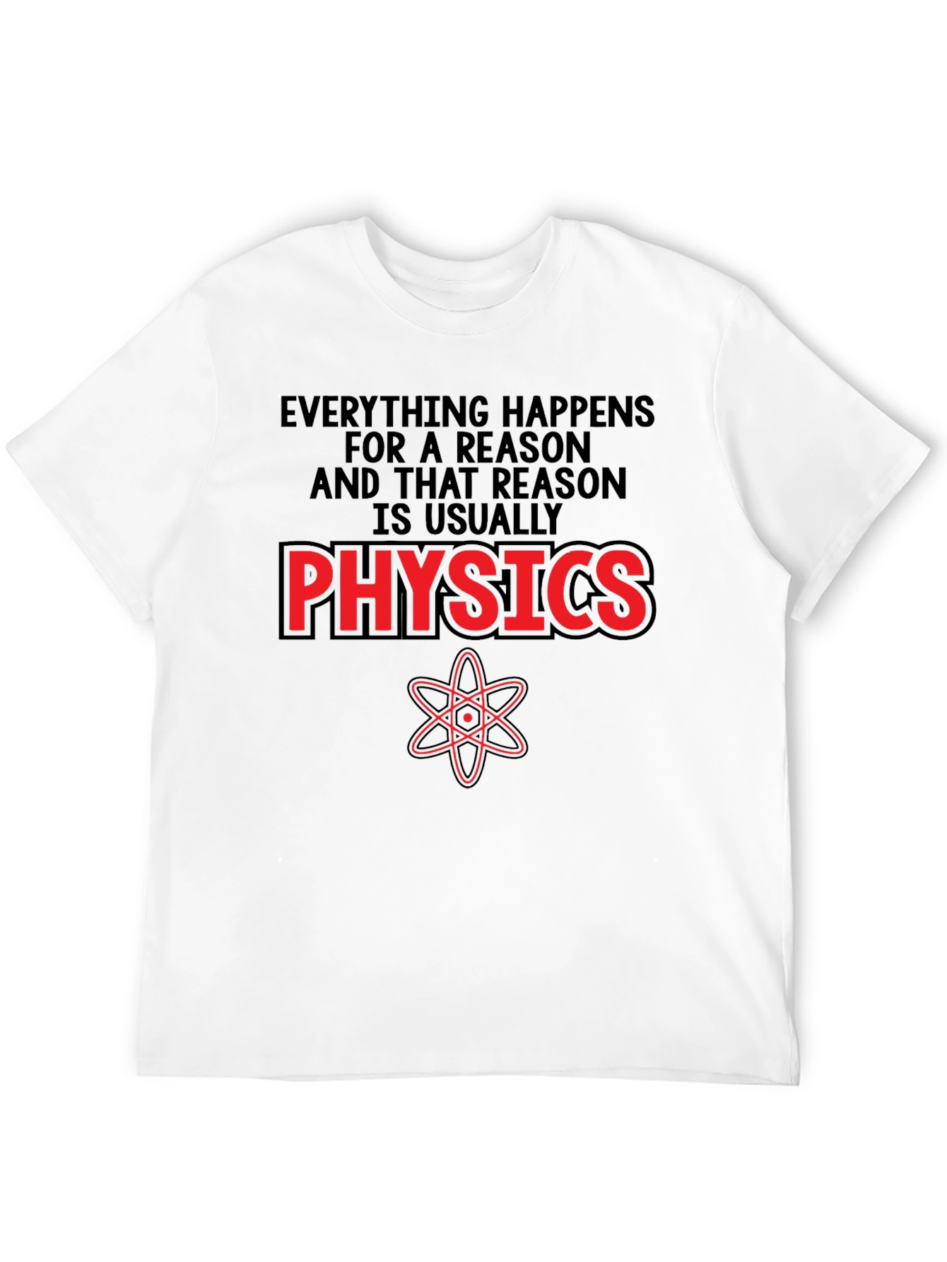Physics T-Shirt - Everything Happens For A Reason