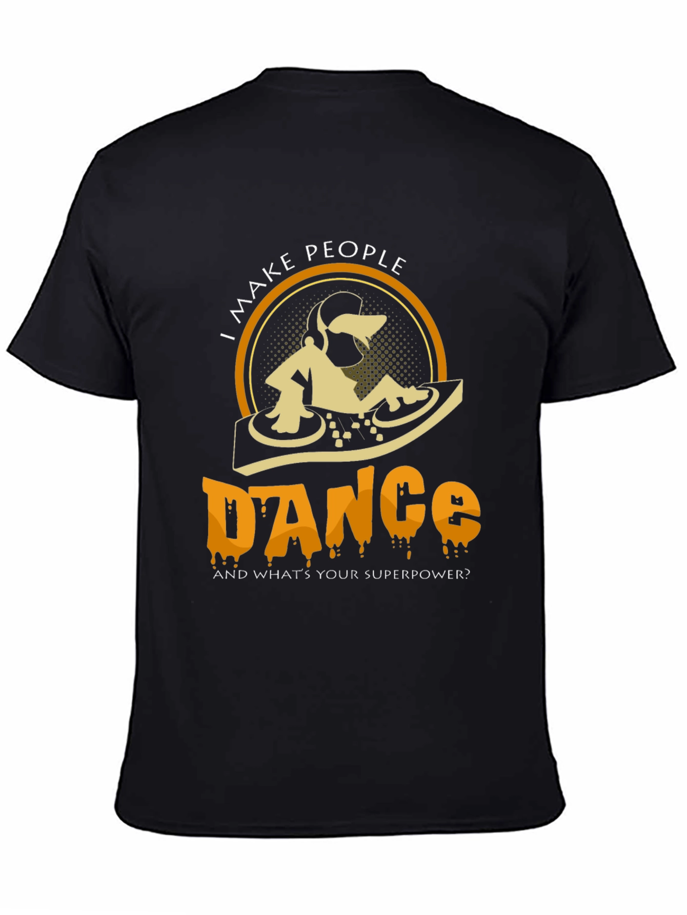 I Make People Dance Graphic Tee