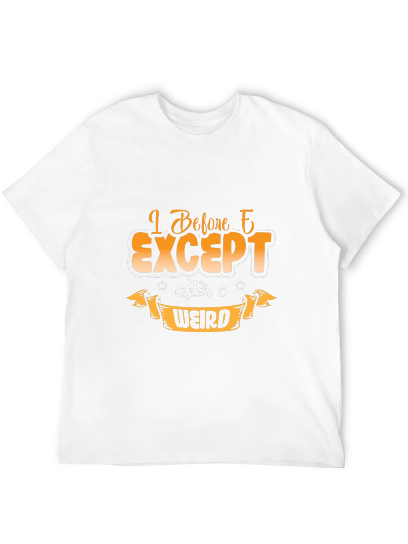 I Before E Except After C Weird T-Shirt