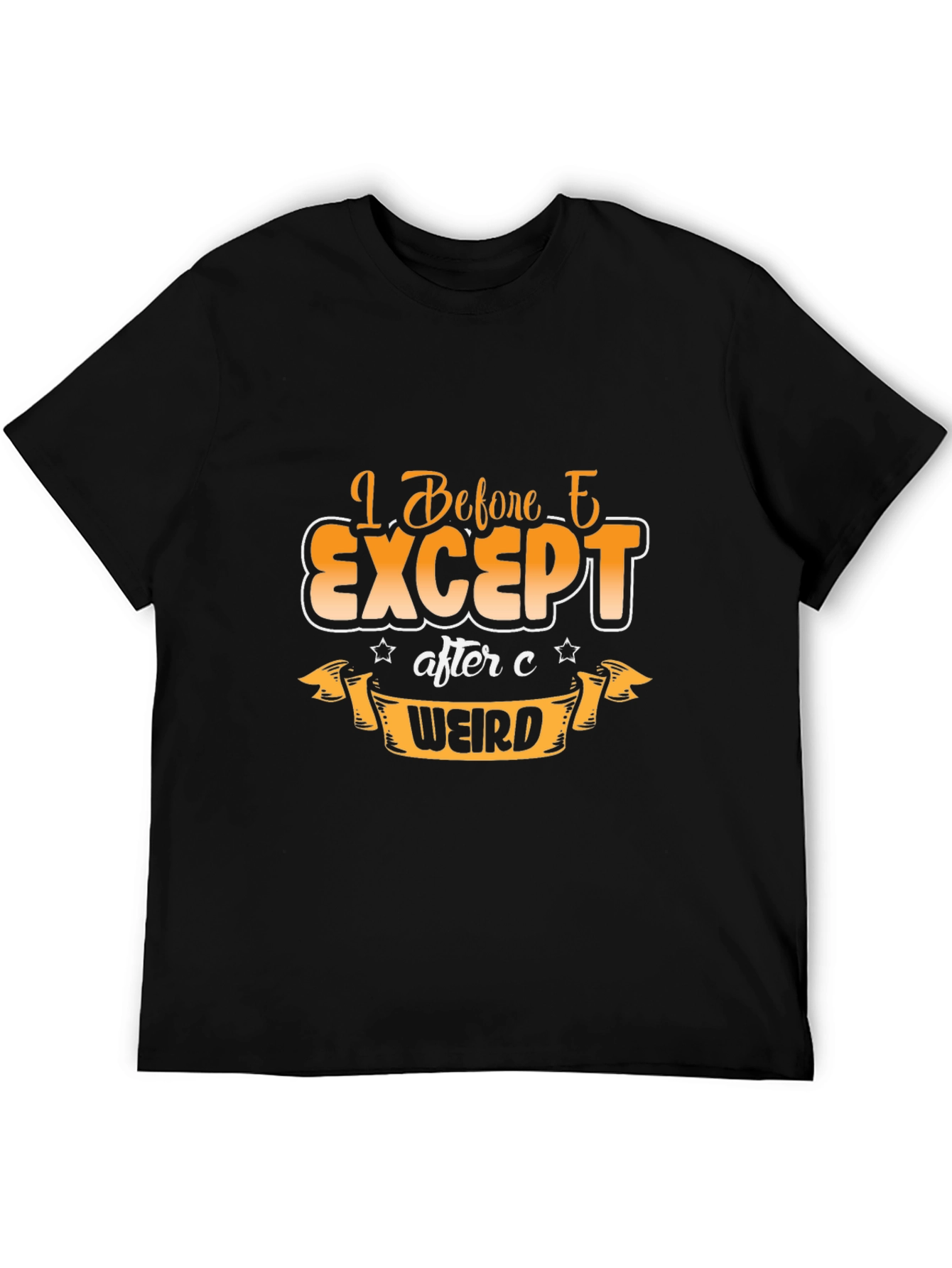 I Before E Except After C Weird T-Shirt