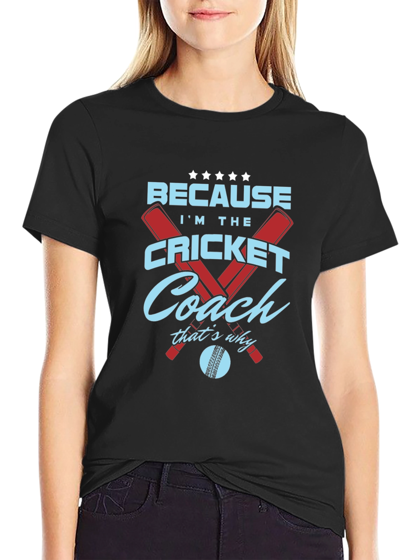 Cricket Coach T-Shirt - Because Im The...