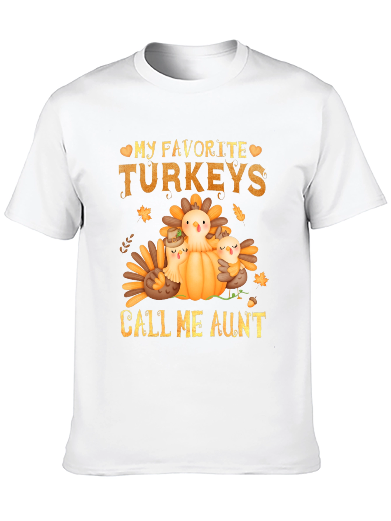 My Favorite Turkeys Call Me Aunt Thanksgiving T-Shirt