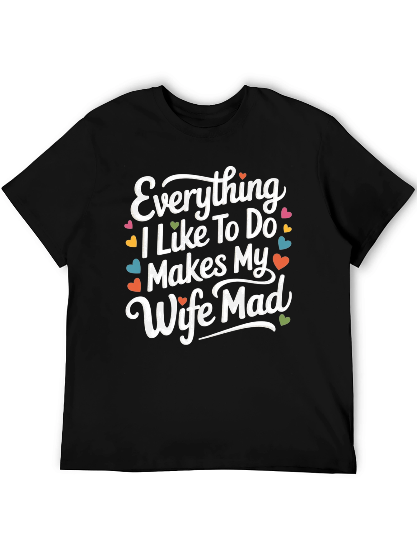 Funny Husband Tee - Makes My Wife Mad!