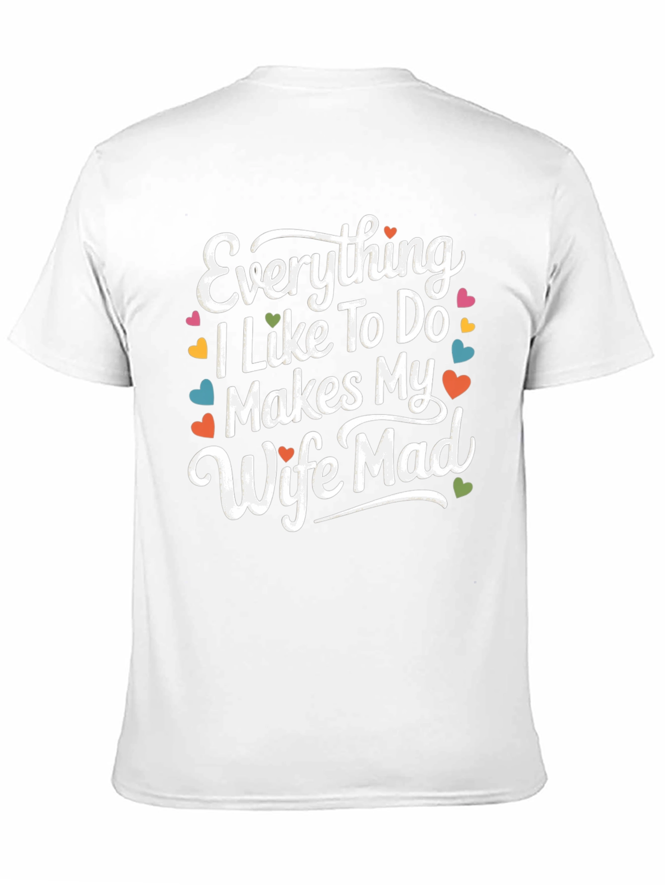 Funny Husband Tee - Makes My Wife Mad!