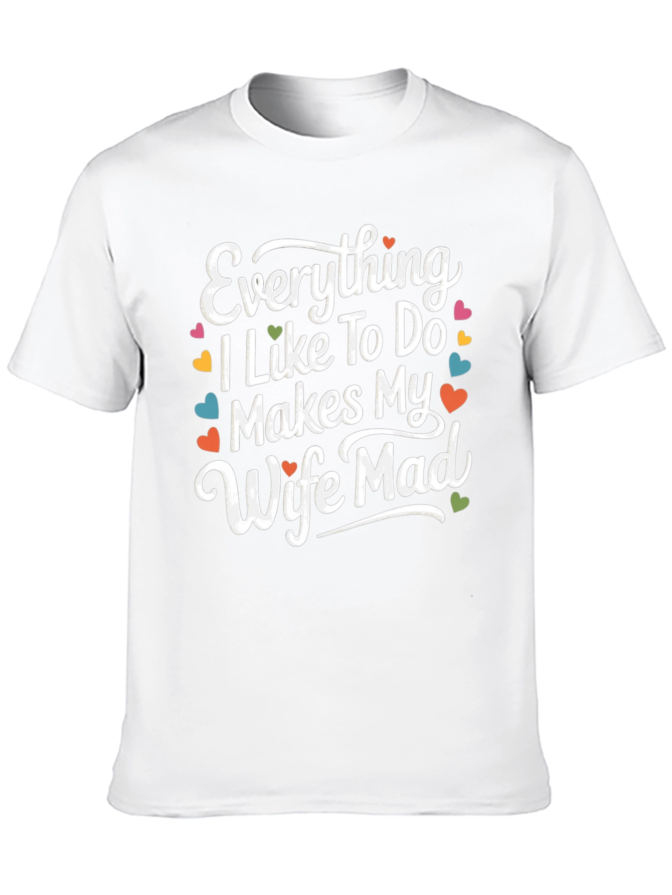 Funny Husband Tee - Makes My Wife Mad!