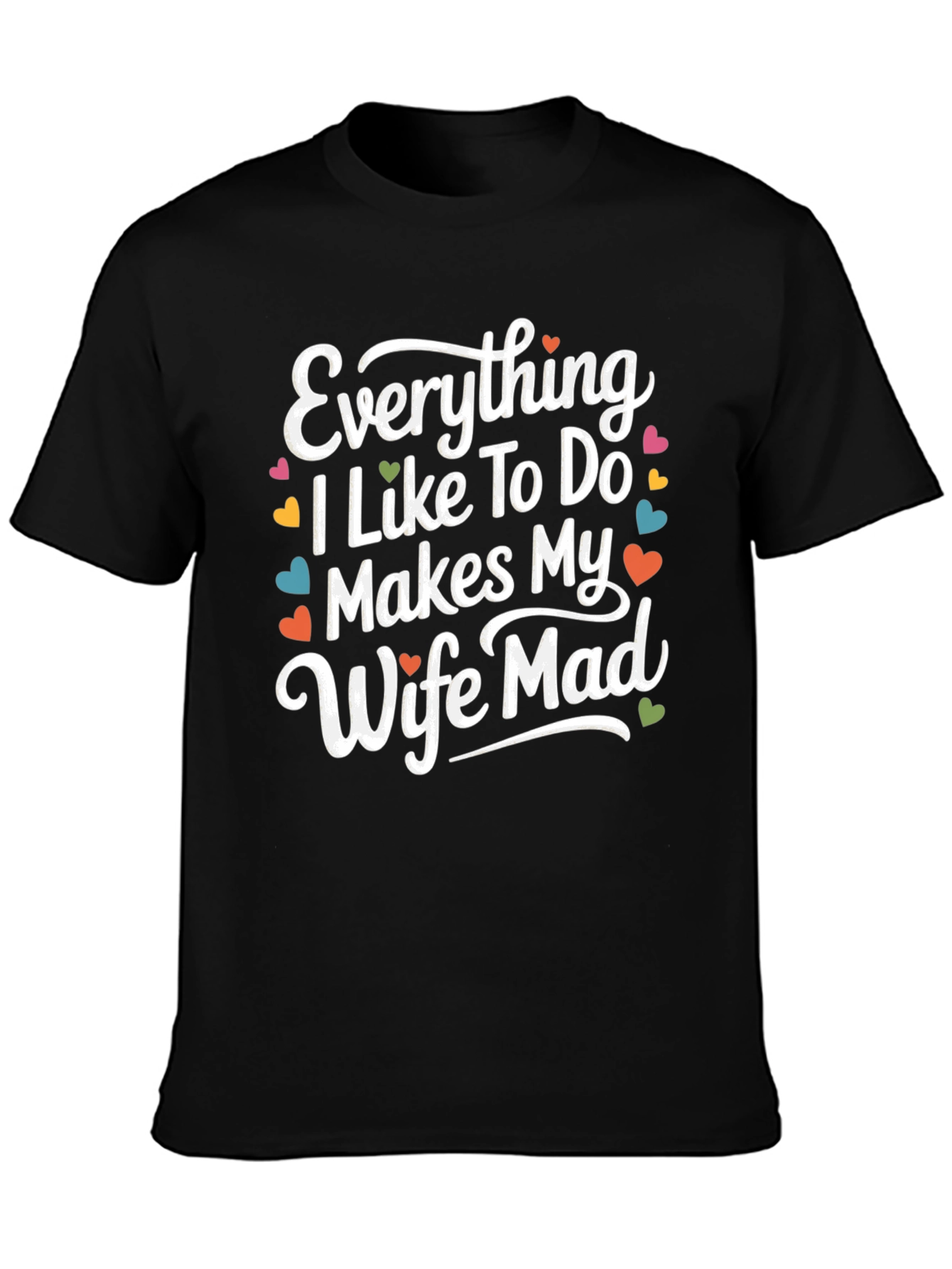 Funny Husband Tee - Makes My Wife Mad!