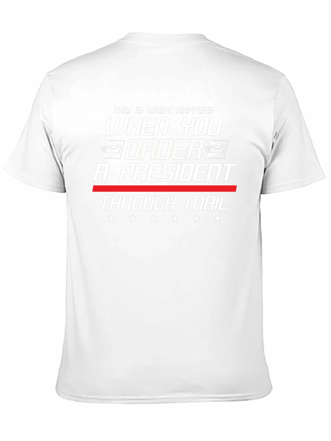 Order a President Through Mail T-Shirt