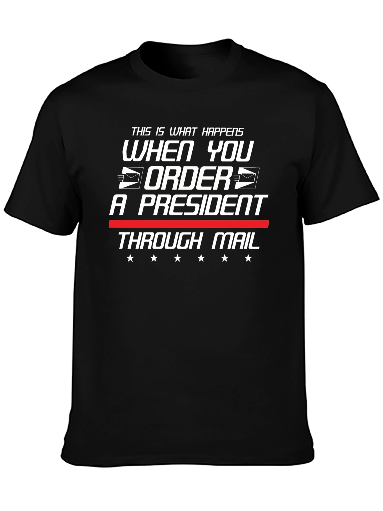 Order a President Through Mail T-Shirt