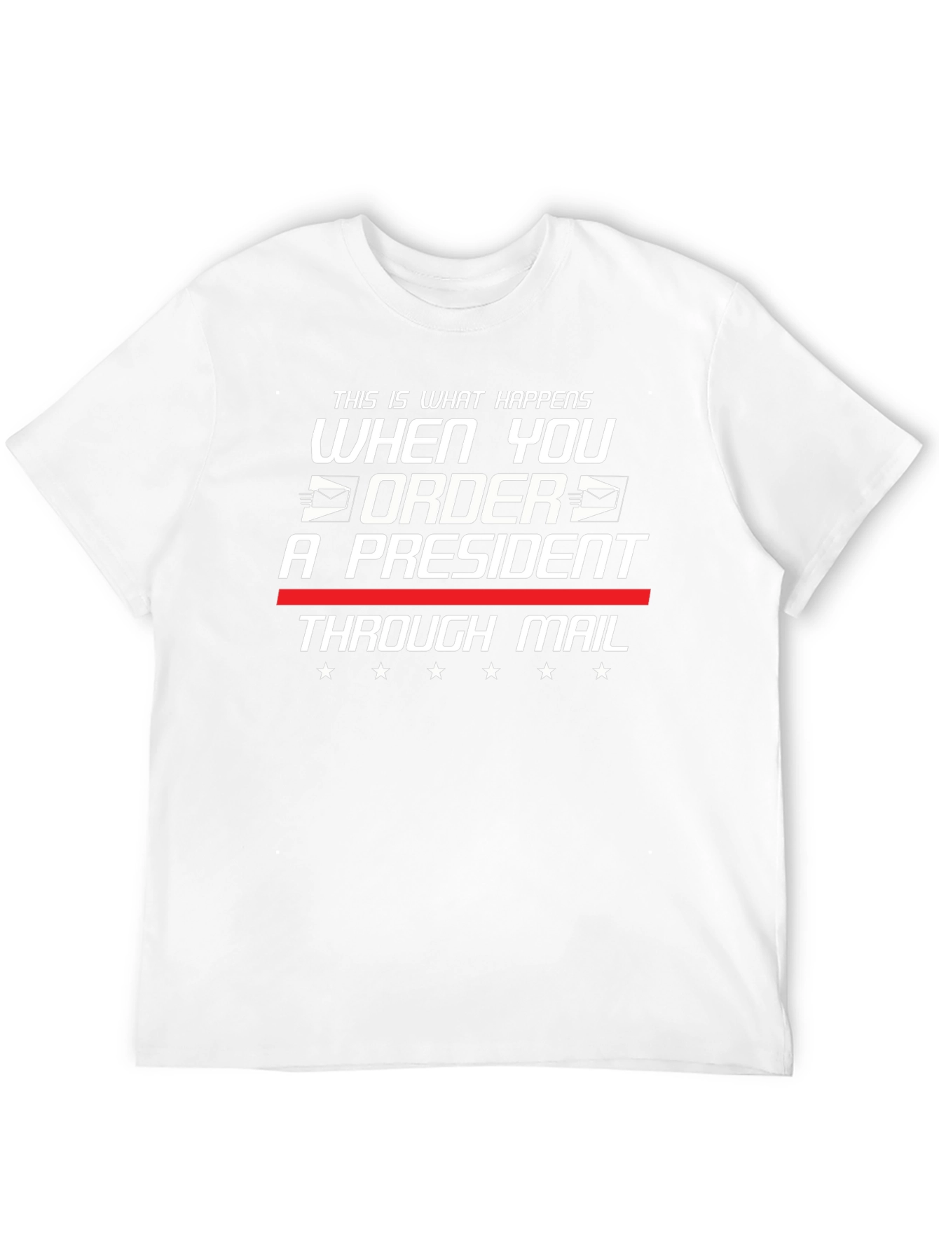 Order a President Through Mail T-Shirt