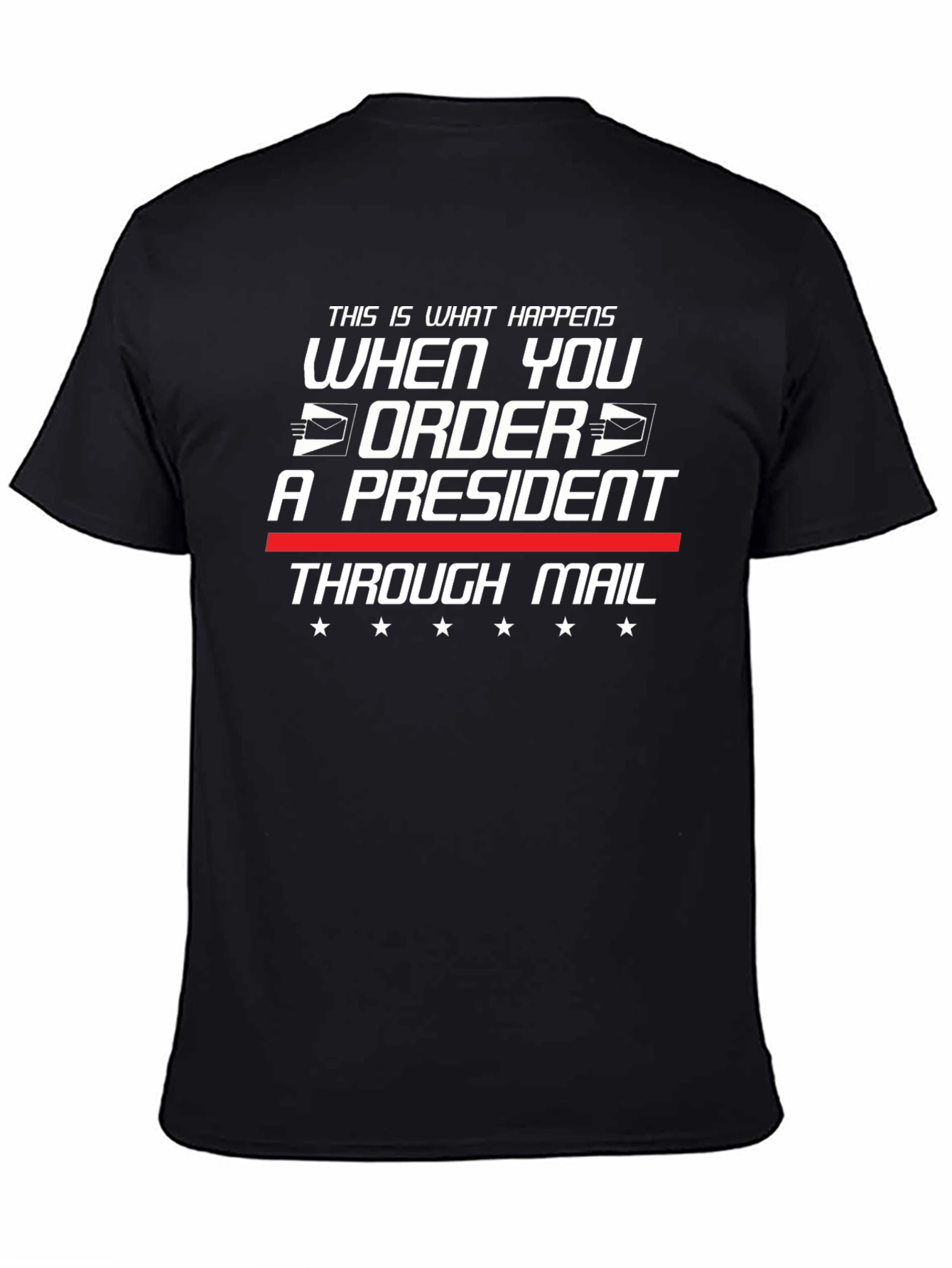 Order a President Through Mail T-Shirt