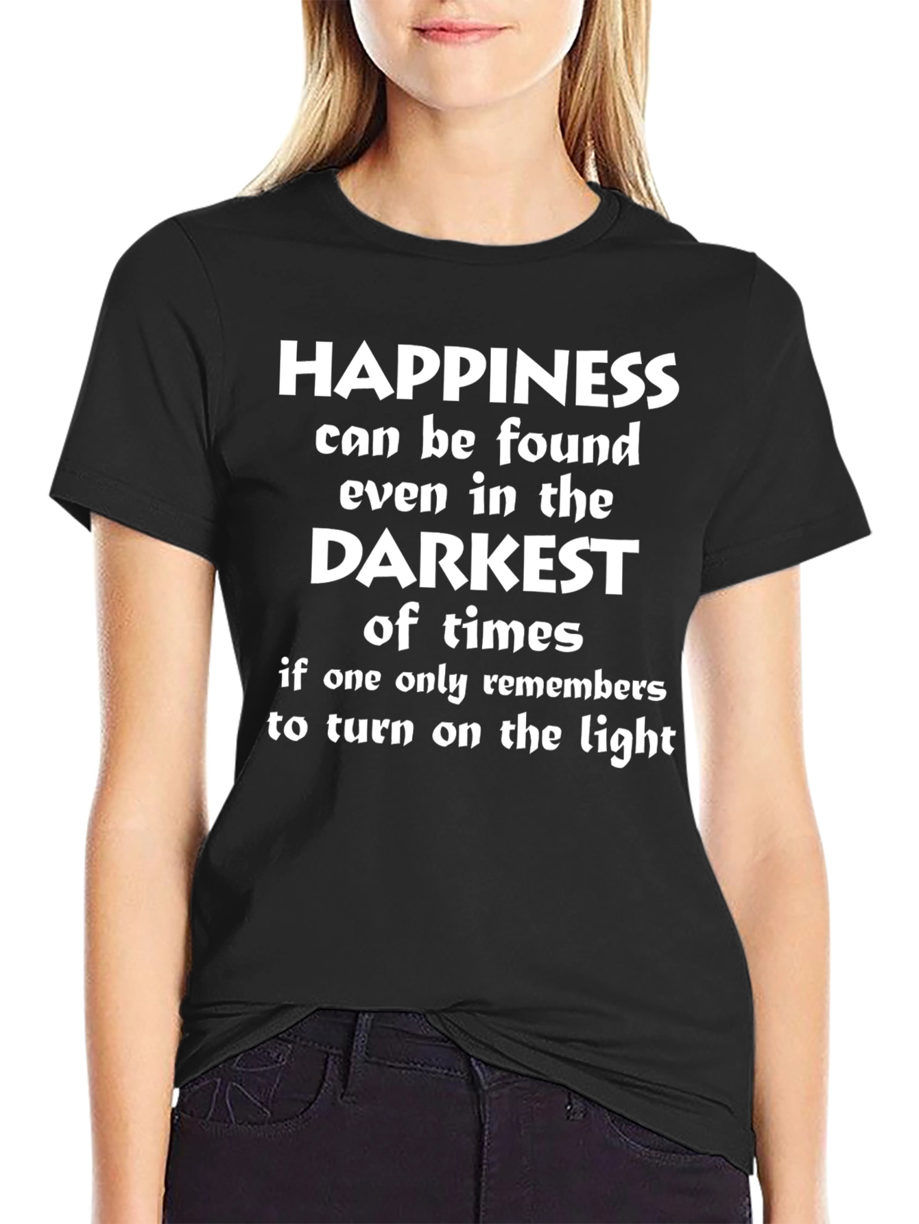Happiness Found T-Shirt - Motivational Darkest Times Tee