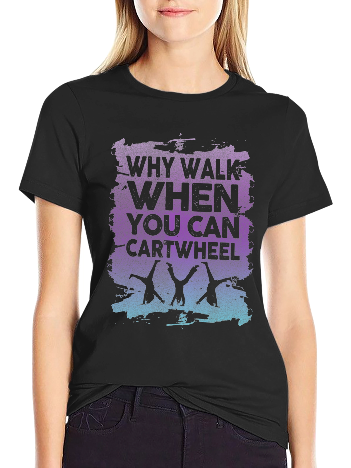 Why Walk When You Can Cartwheel Black Graphic T-Shirt
