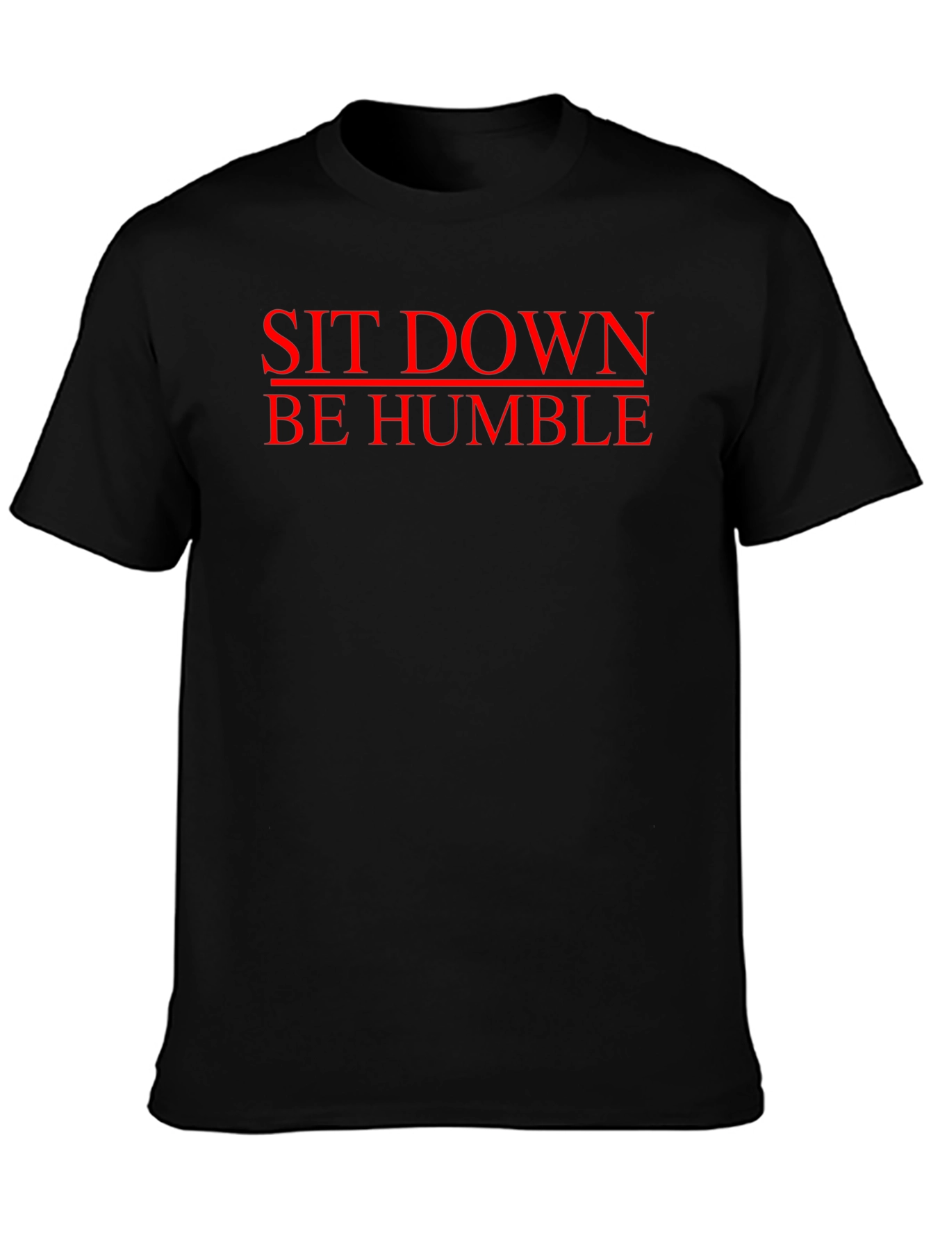 Sit Down Be Humble Graphic Tee - Black