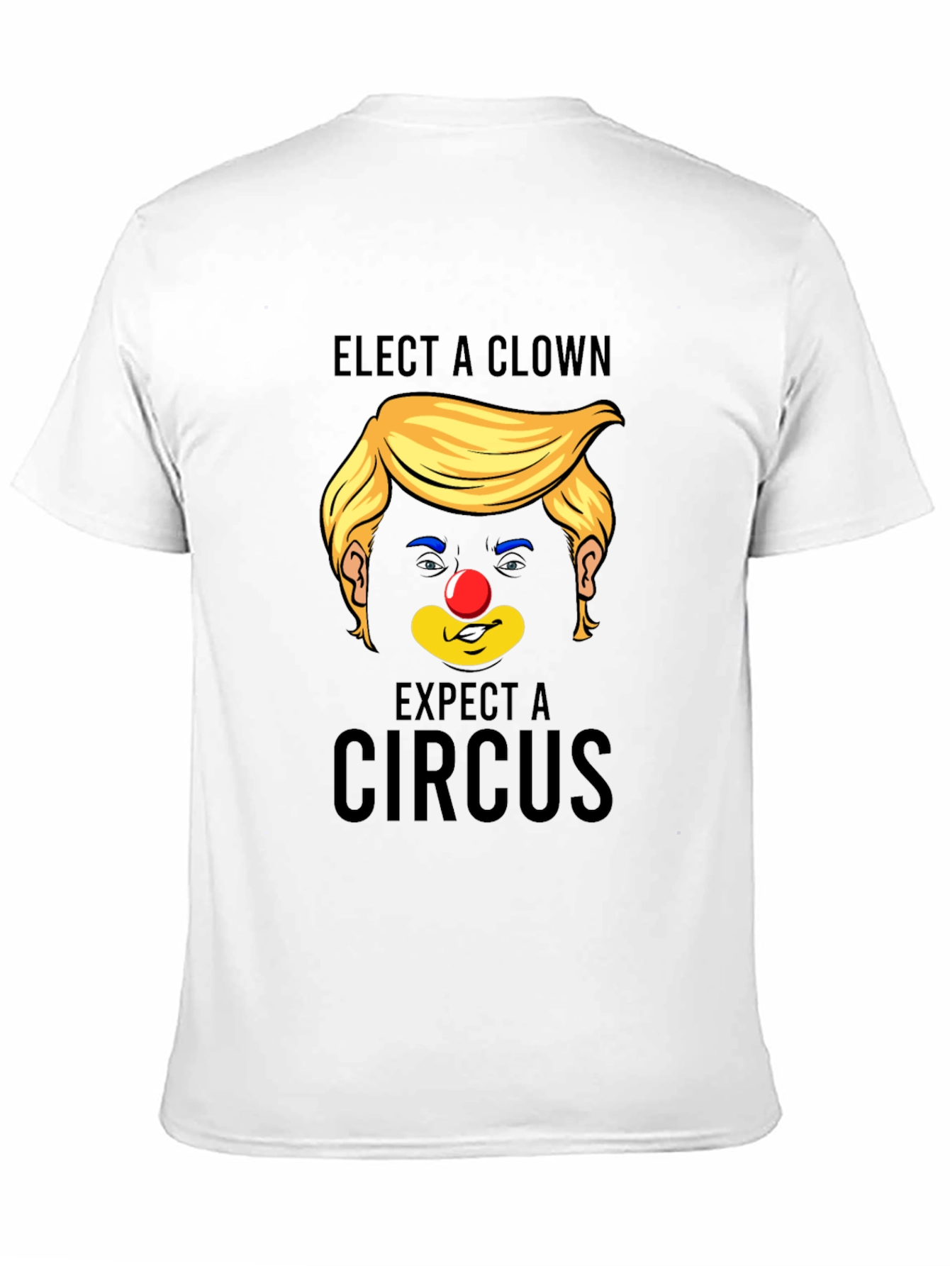Elect A Clown Expect A Circus Black T-Shirt