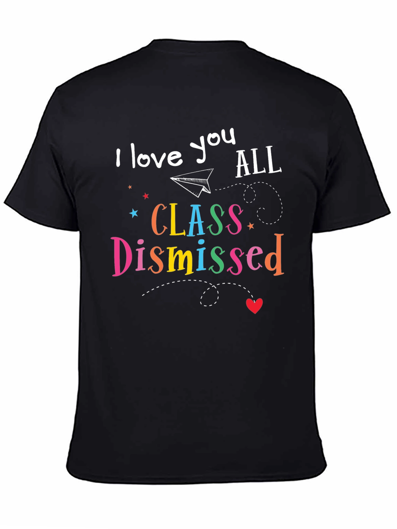 I Love You All Class Dismissed T-Shirt
