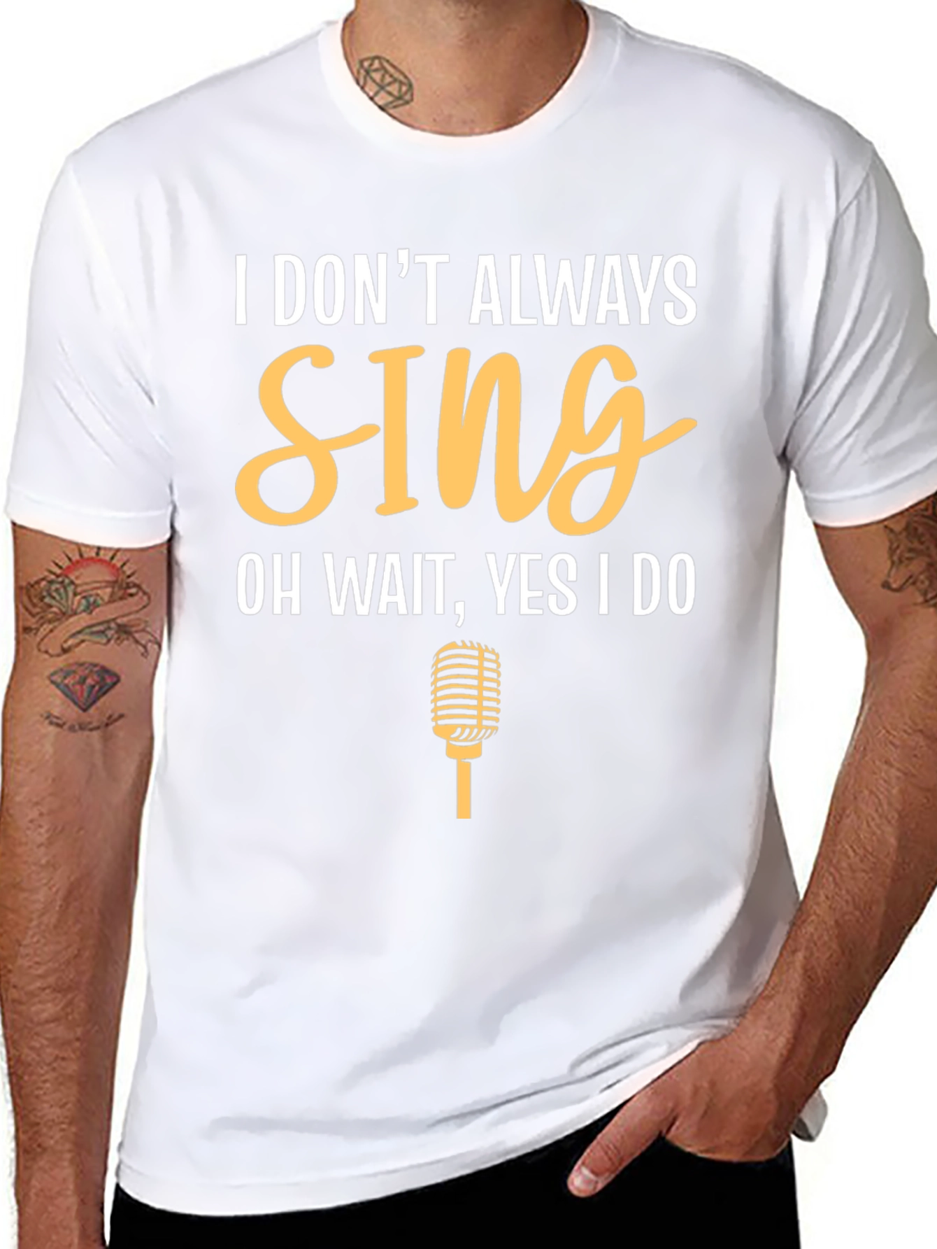 I Dont Always Sing Funny T-Shirt