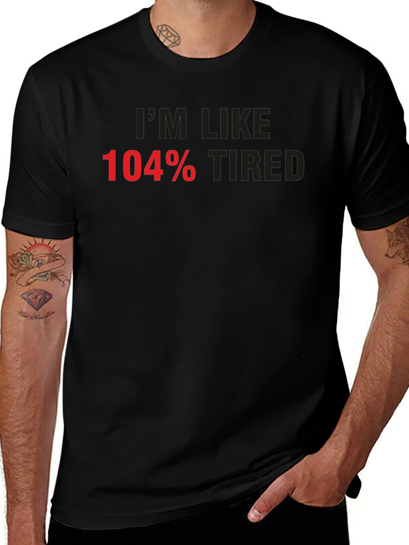 Im Like 104% Tired Graphic Tee