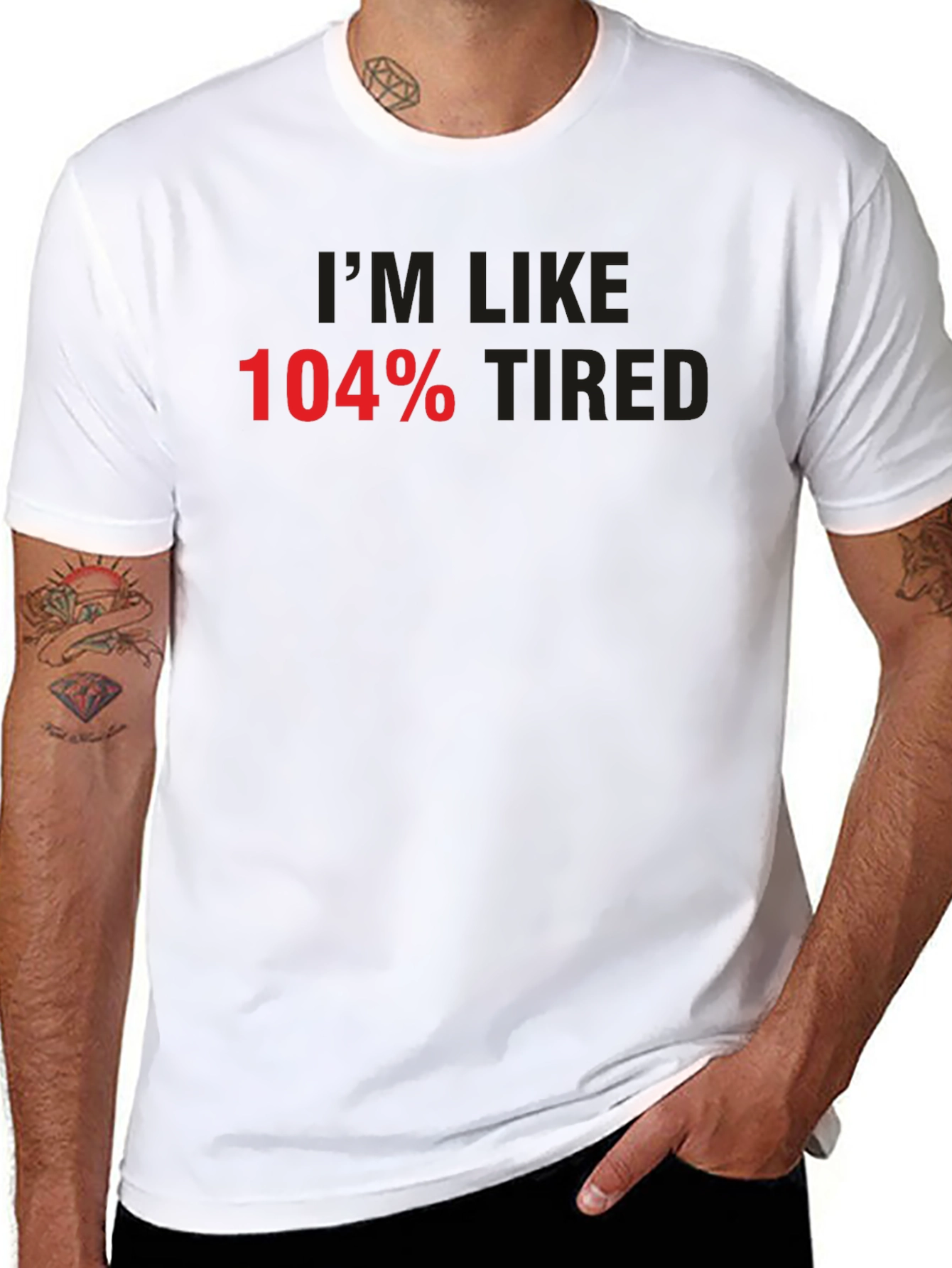 Im Like 104% Tired Graphic Tee
