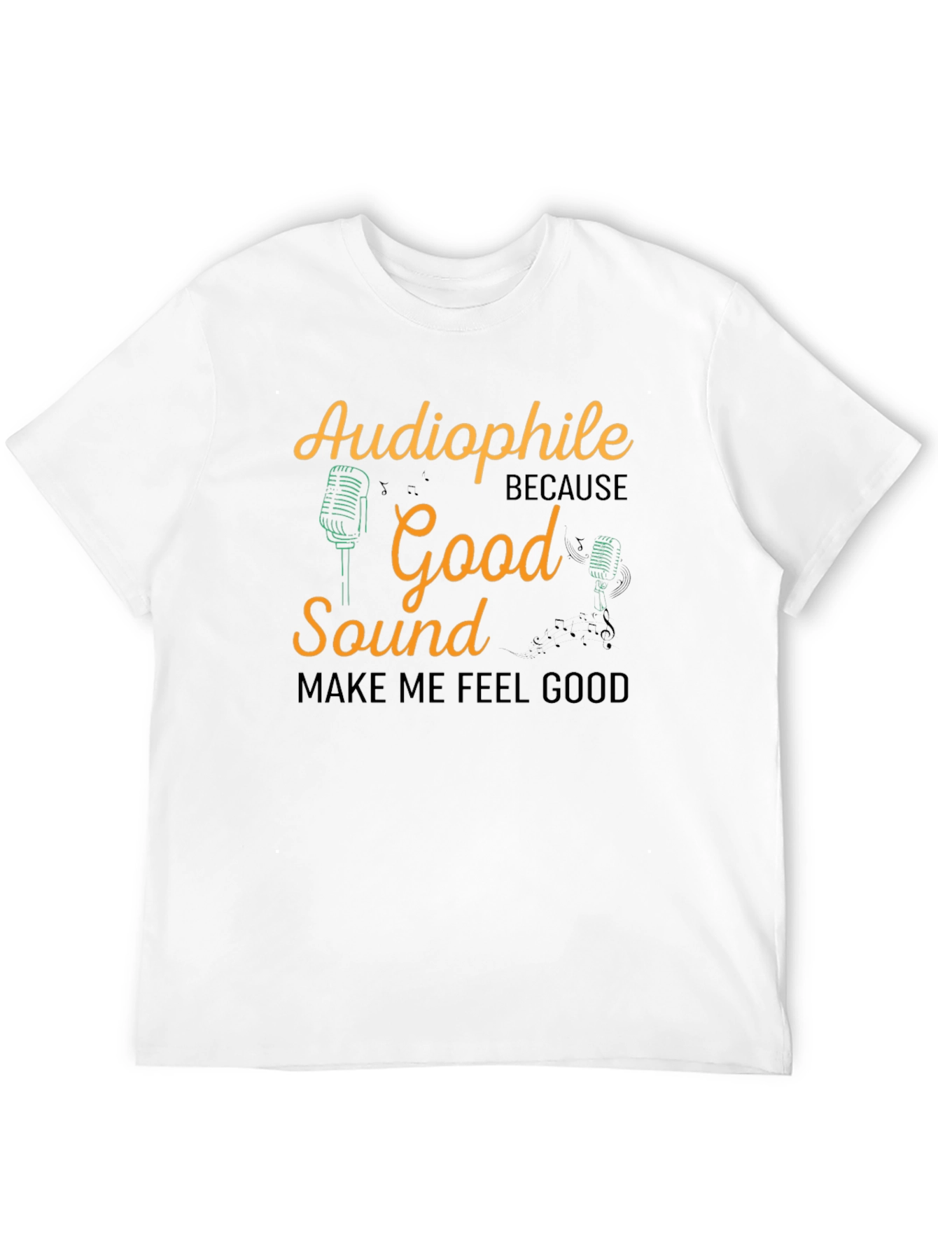Audiophile Good Sound Makes Me Feel Good T-Shirt