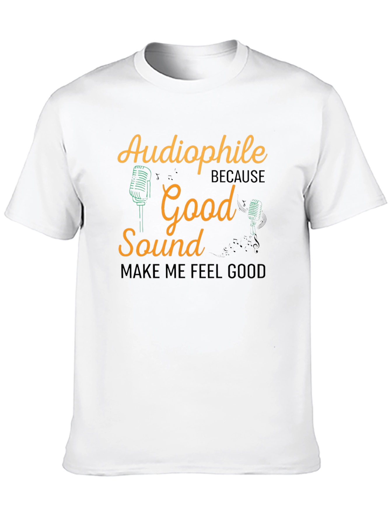Audiophile Good Sound Makes Me Feel Good T-Shirt