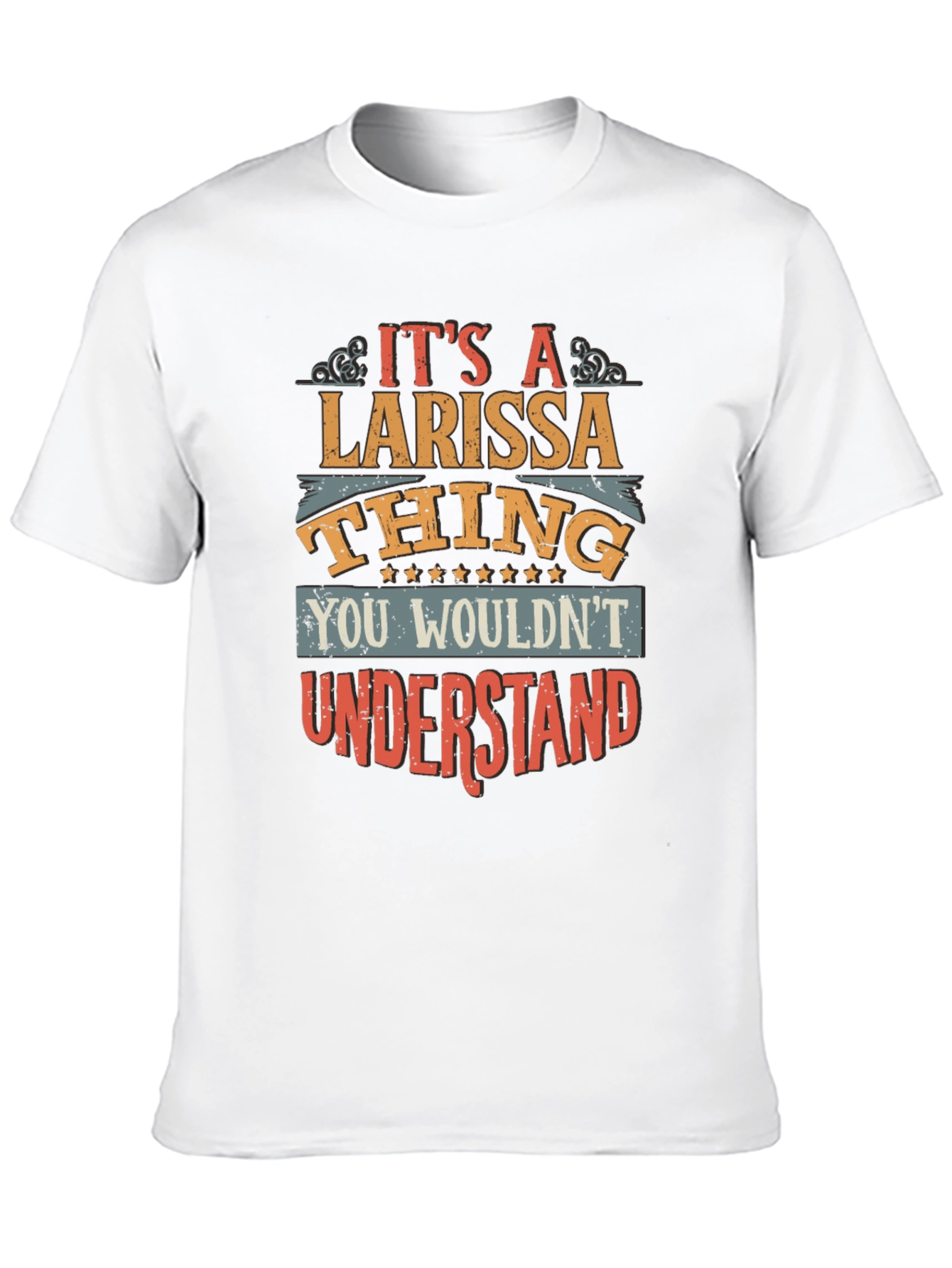 Larissa Thing T-Shirt - You Wouldnt Understand