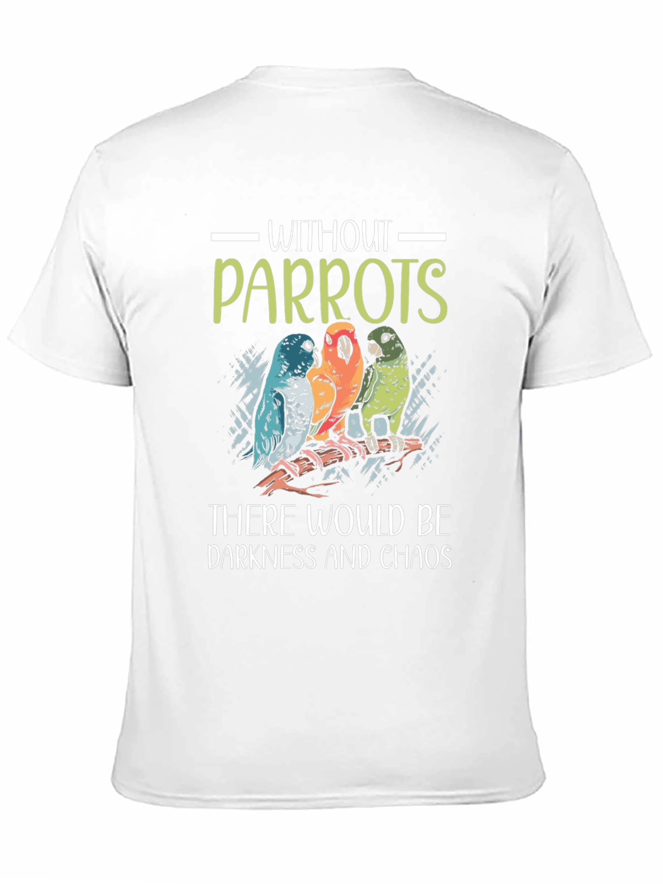 Without Parrots Darkness and Chaos T-Shirt