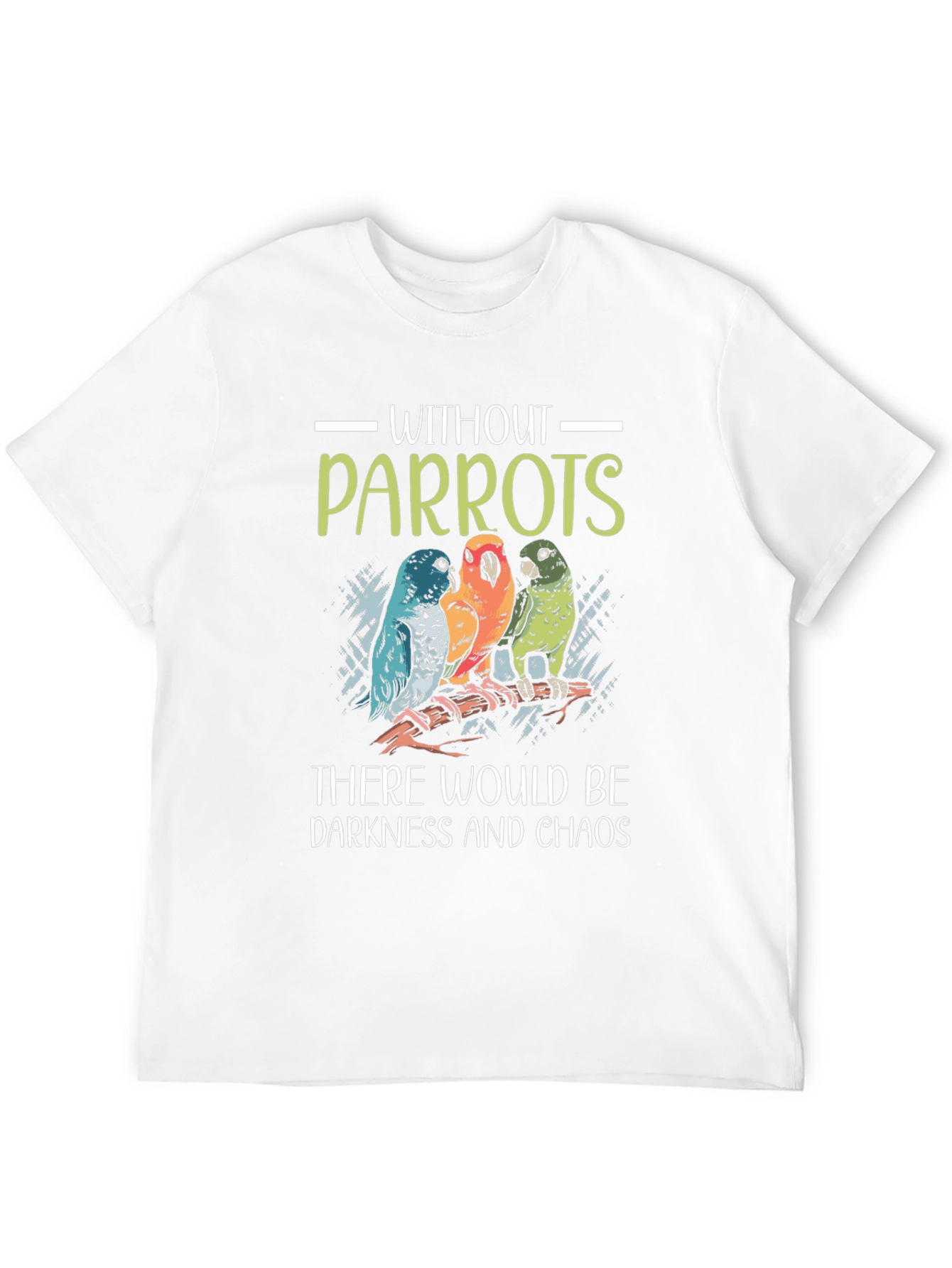 Without Parrots Darkness and Chaos T-Shirt